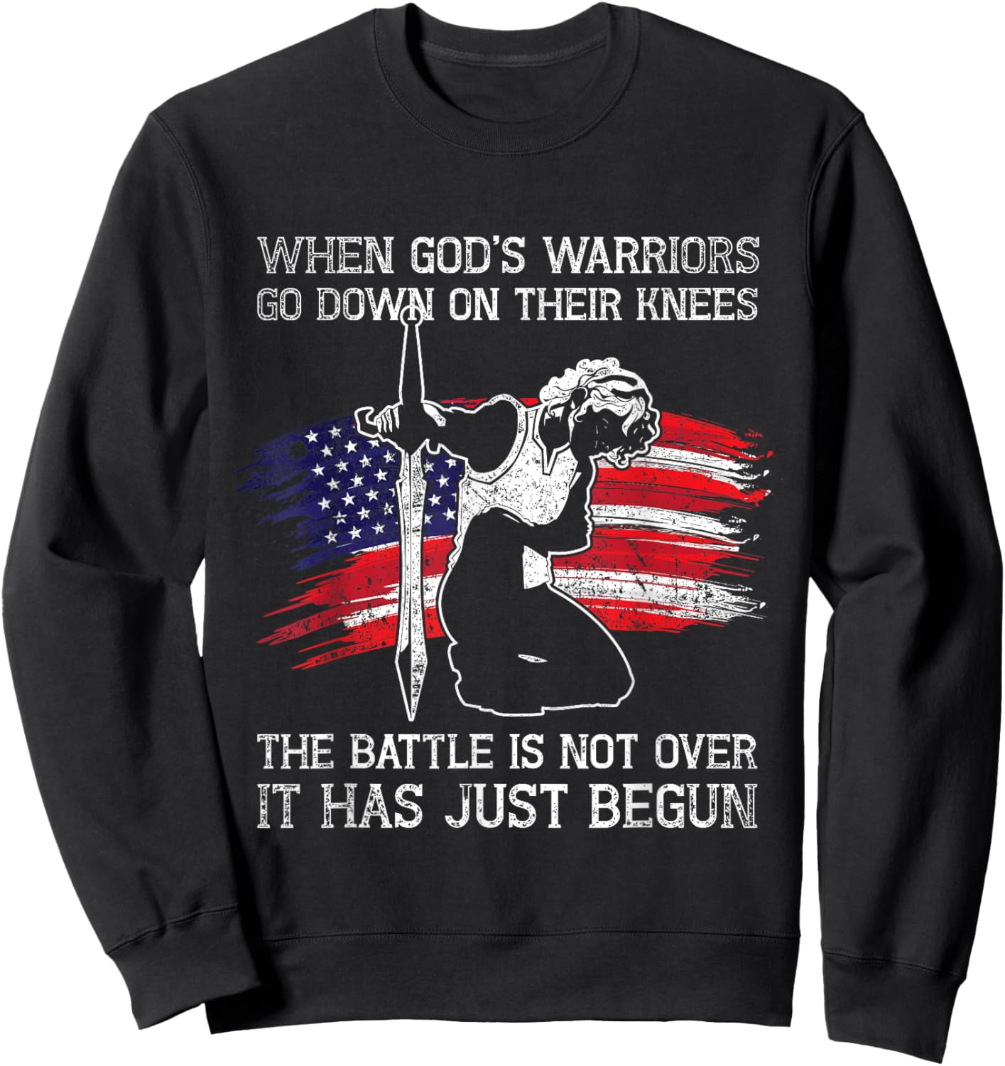 Christian American The Battle Is Not Over Patriotic Prayer Women Men Sweatshirt - Sweatshirt | Black