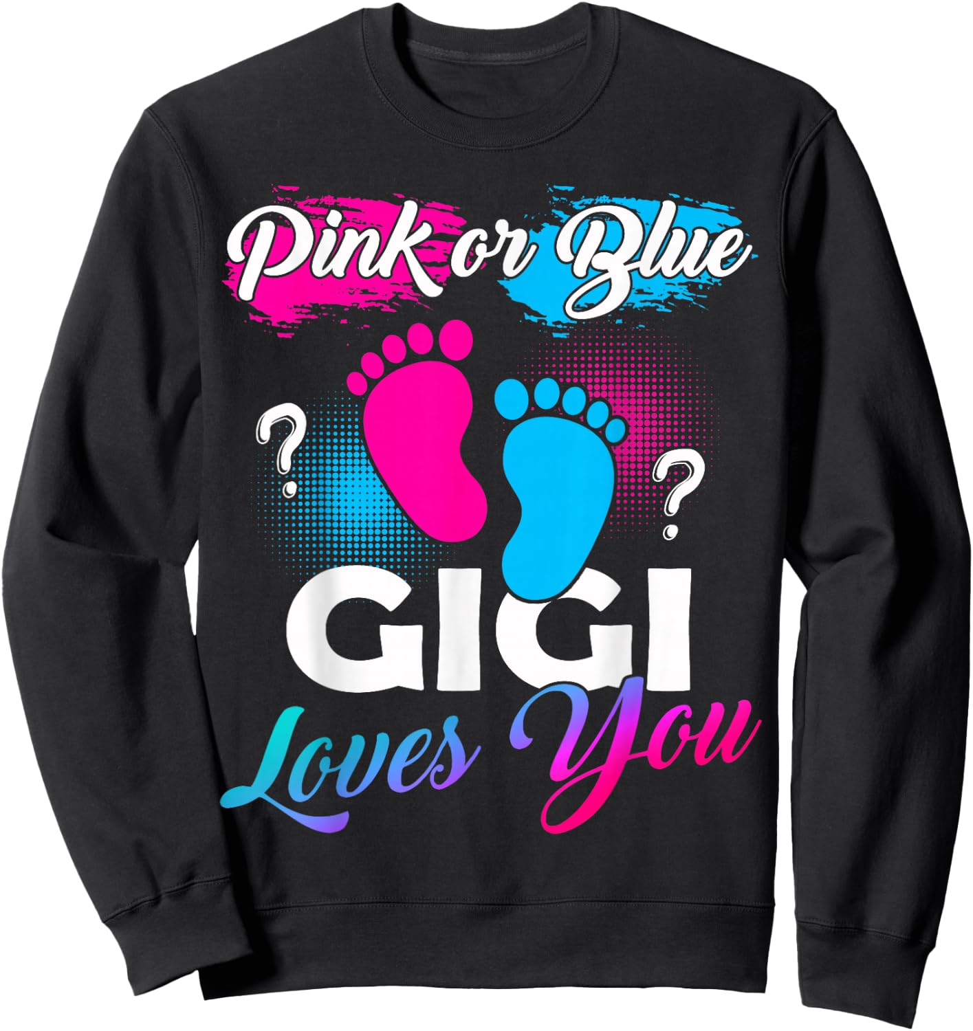 Pink Or Blue Gigi Loves You Baby Gender Reveal Sweatshirt - Sweatshirt | Black