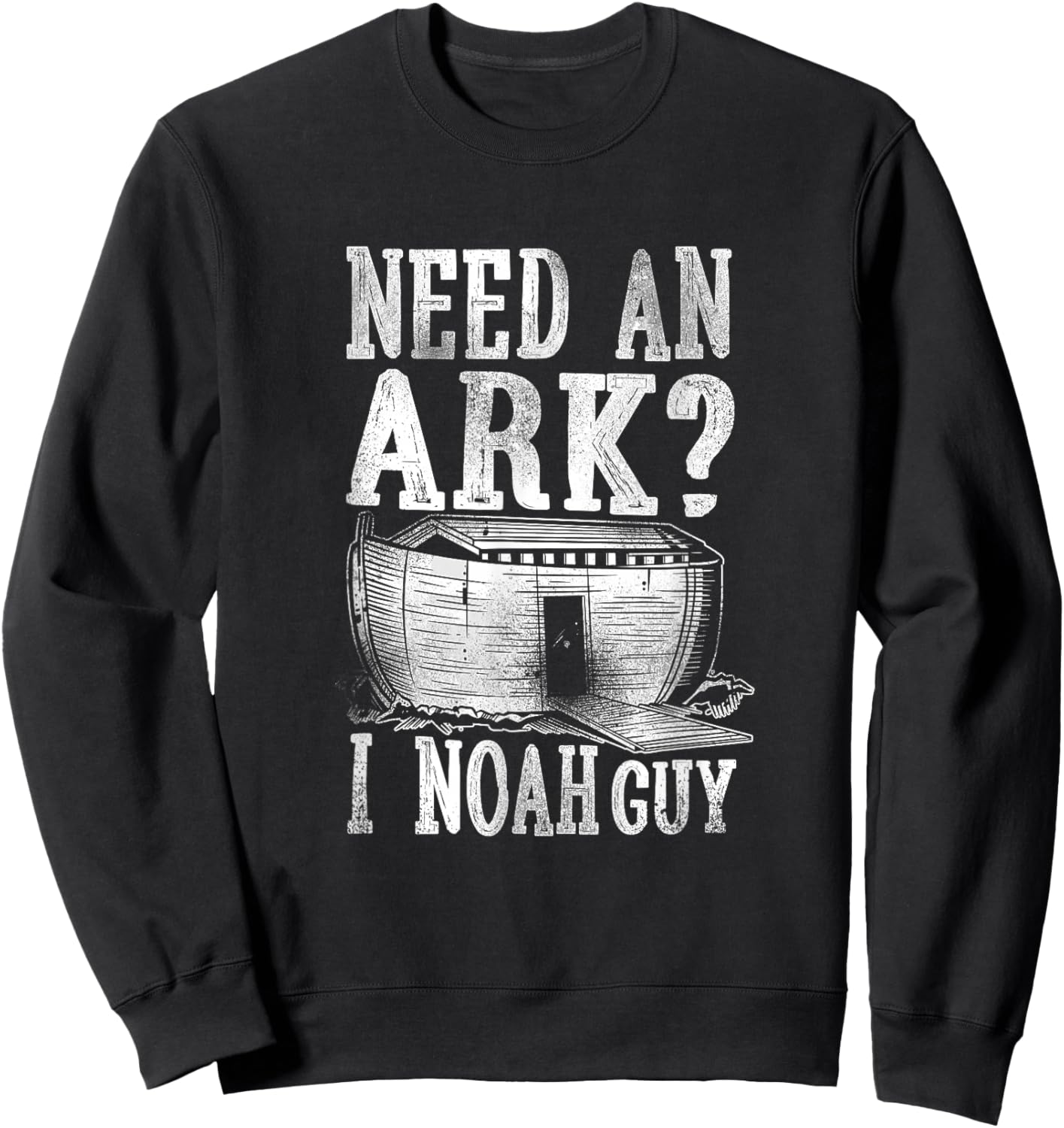 Christian Bible Verse Need An Ark? I Noah Guy Sweatshirt - Sweatshirt | Black