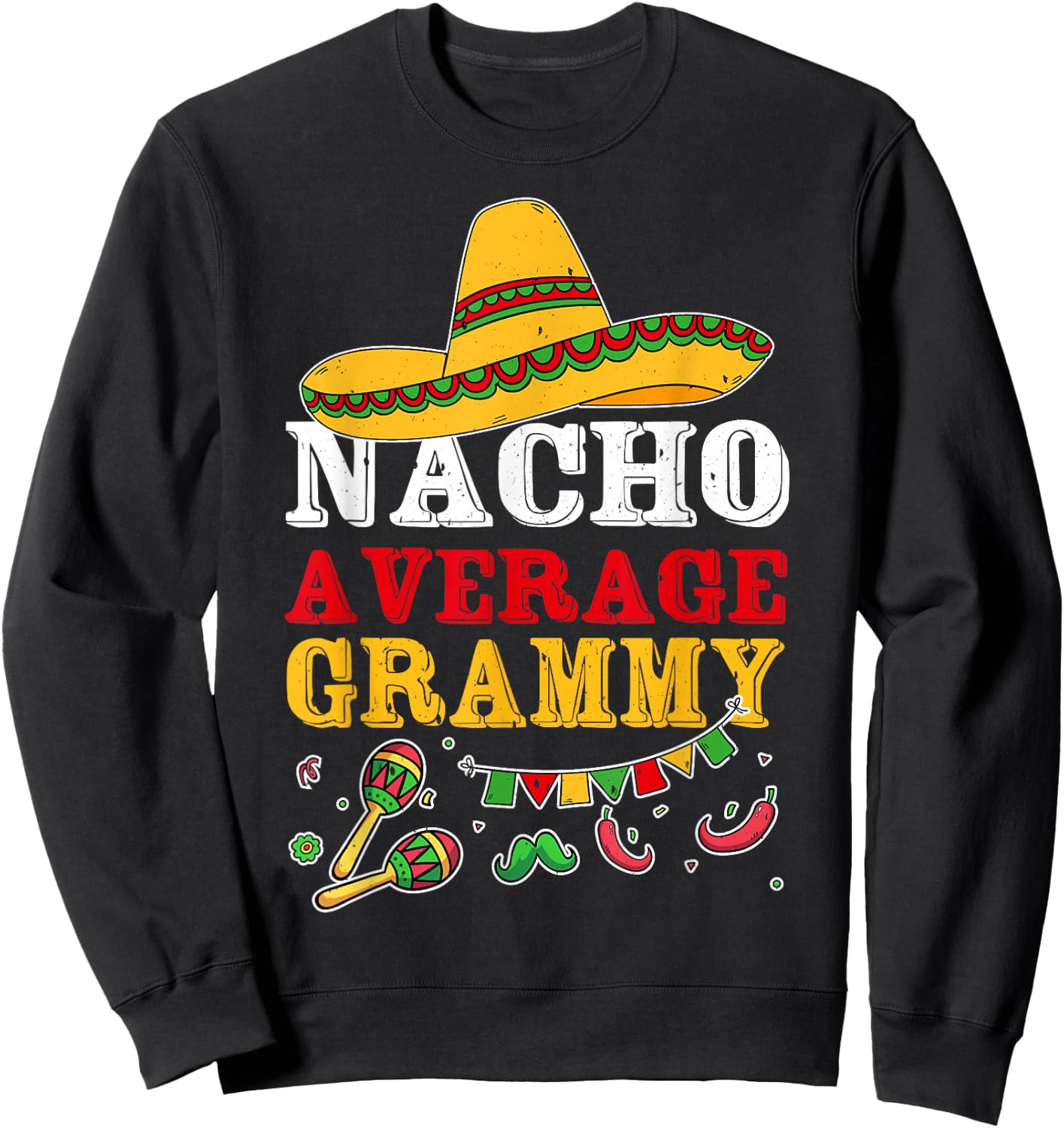 Nacho Average Grammy Mexican Sweatshirt - Sweatshirt | Black