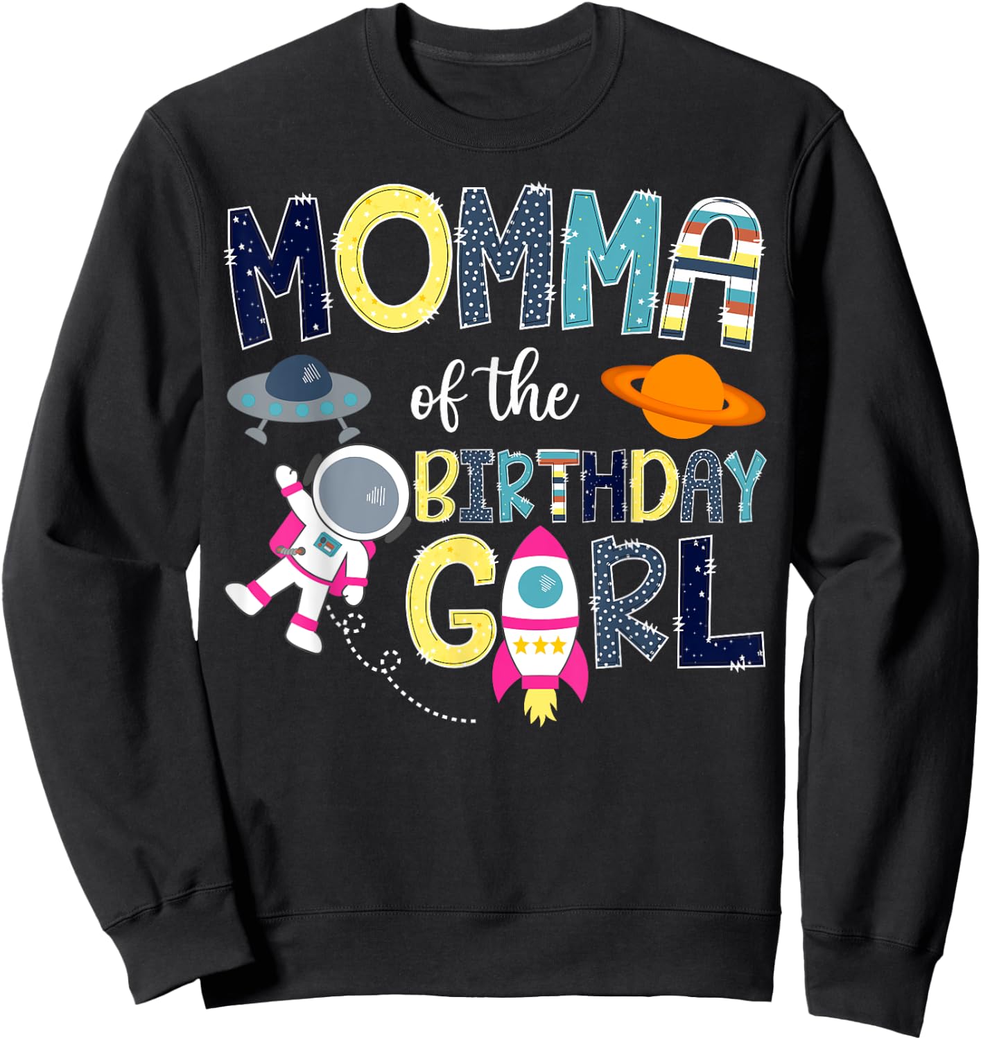 Momma Of the Birthday Girl Space Astronaut Family Matching Sweatshirt - Sweatshirt | Black