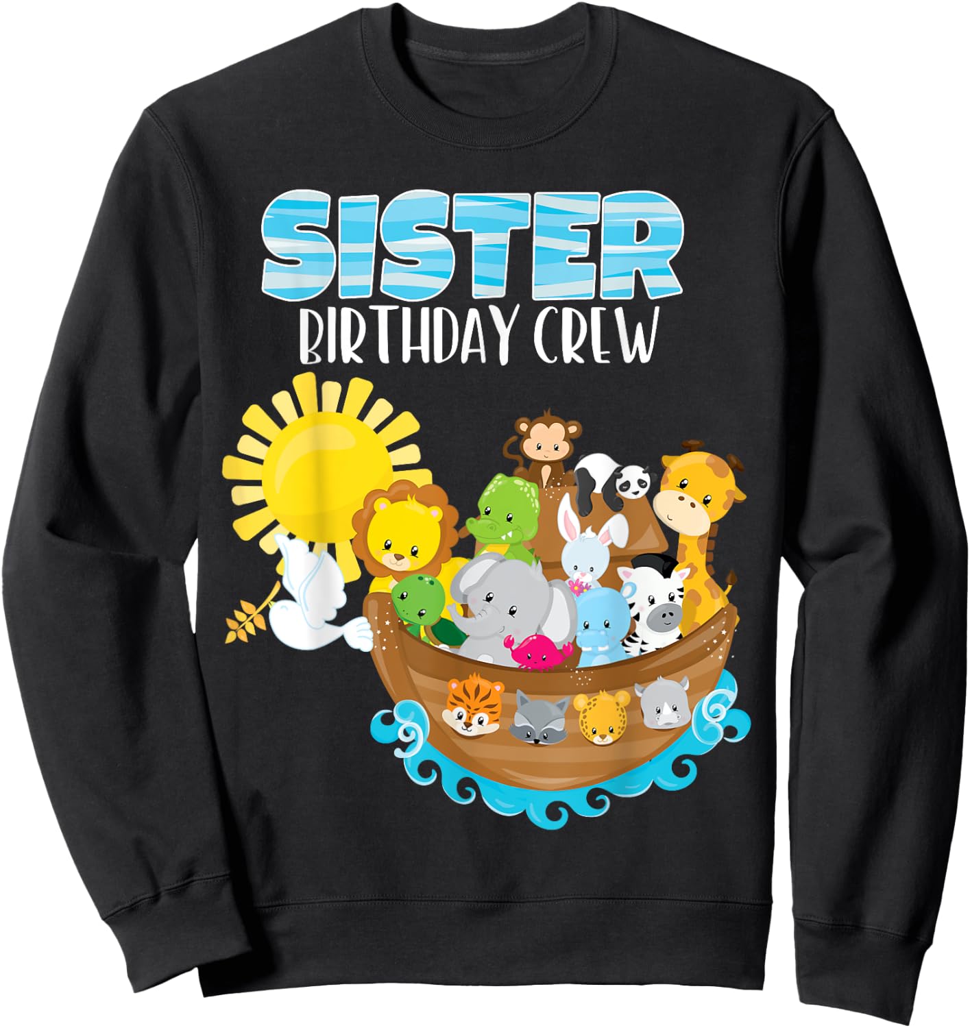Noah's Ark Birthday Party Sister Birthday Crew Toddler Bday Sweatshirt - Sweatshirt | Black