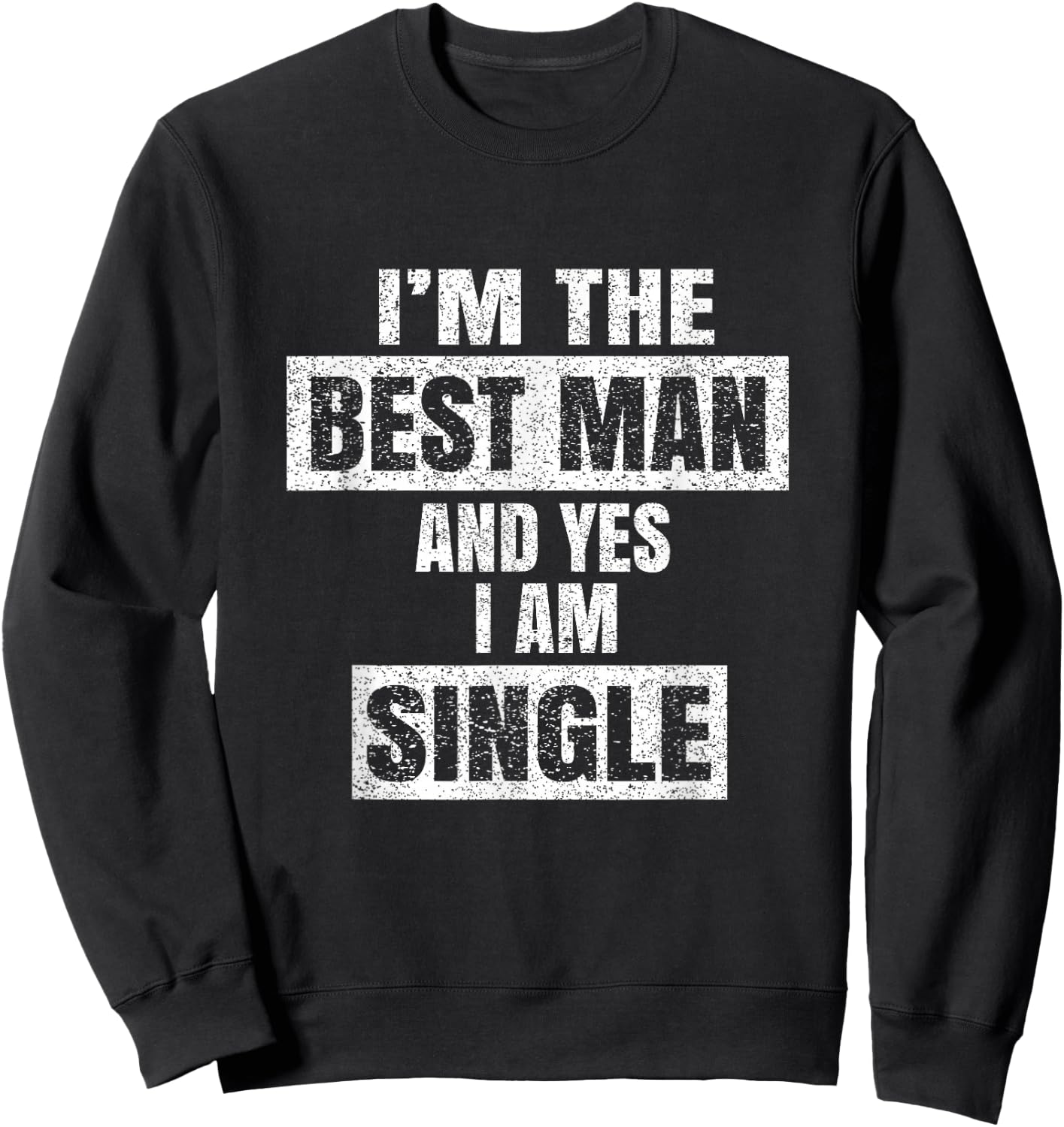 I'm The Best Man - Funny Grooms Bachelor Party Gift Sweatshirt - Sweatshirt | Black
