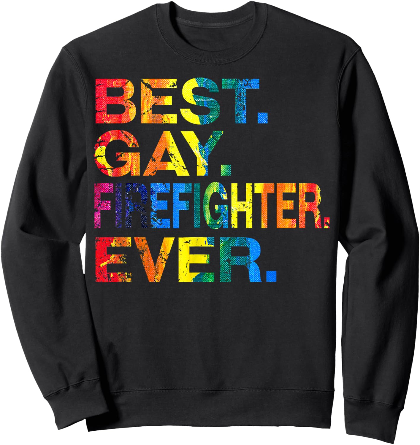 Best Gay Firefighter Ever Gay Gender Equality Funny Sweatshirt - Sweatshirt | Black