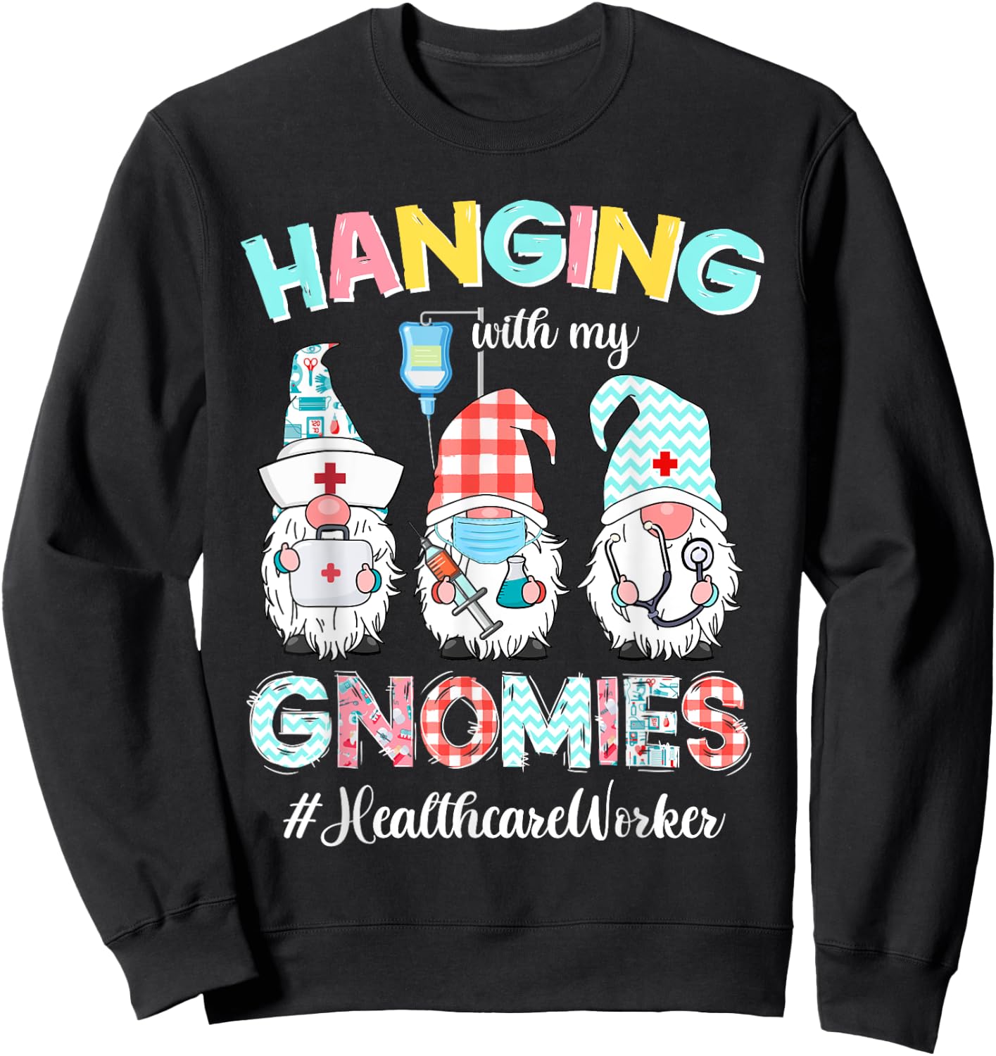 Hanging With My Healthcare Worker Gnomies Nursing Nurses Day Sweatshirt - Sweatshirt | Black