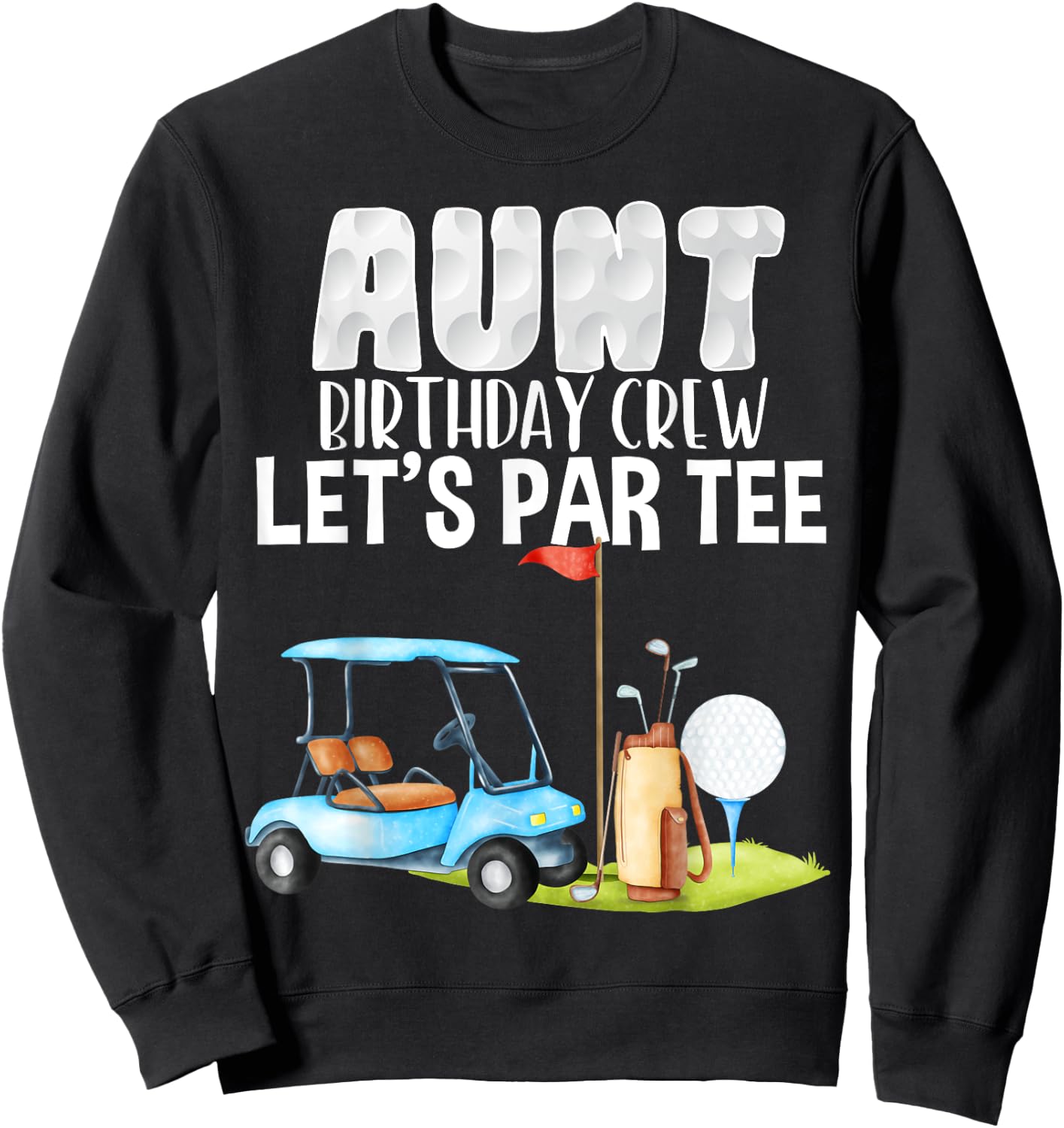 Aunt Birthday Crew Let's Par Party Golf Birthday Golfer Sweatshirt - Sweatshirt | Black