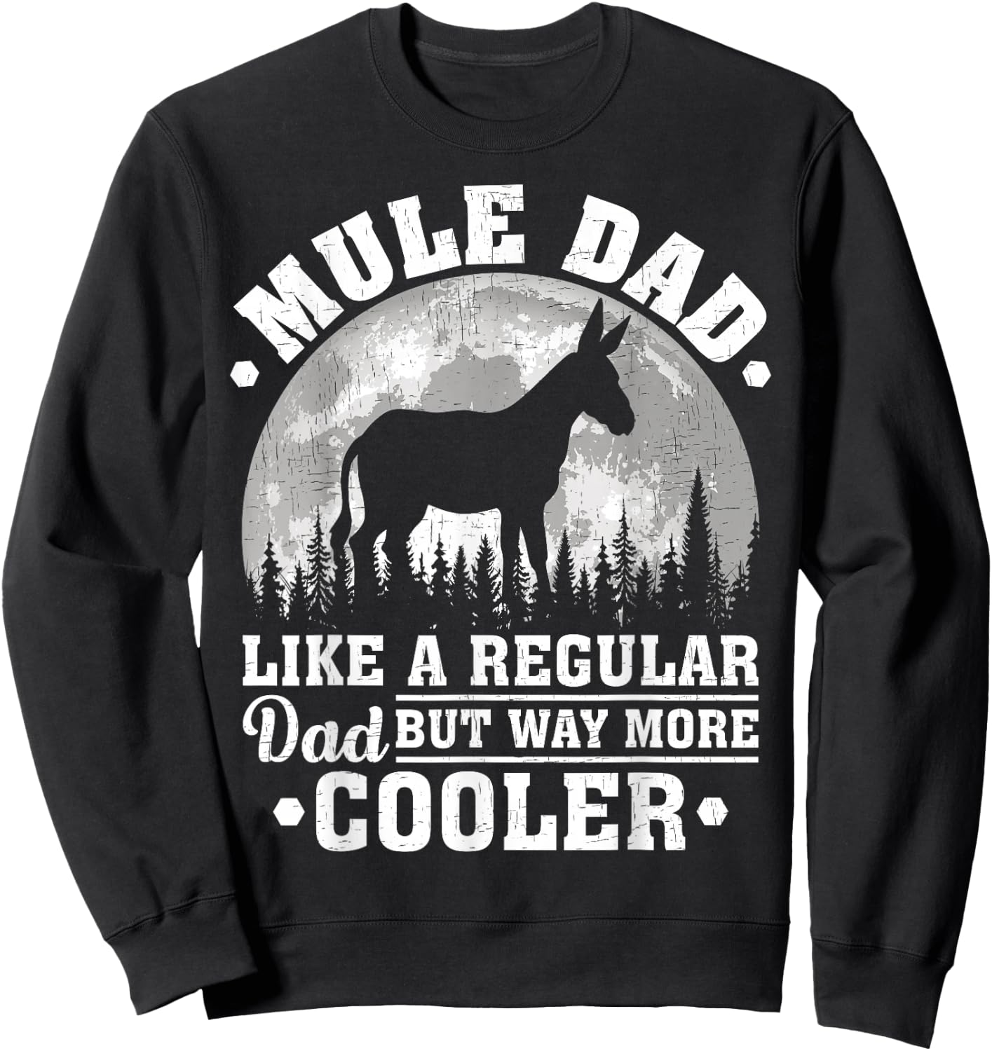 Mule Dad Like A Regular Dad Funny Mule Father's Day Sweatshirt - Sweatshirt | Black