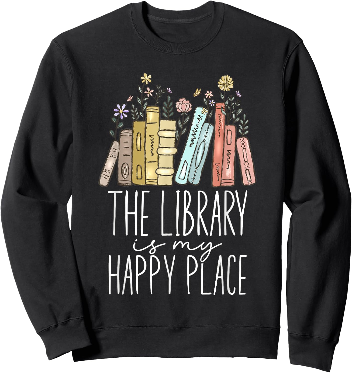 The Library Is My Happy Place Sweatshirt - Sweatshirt | Black