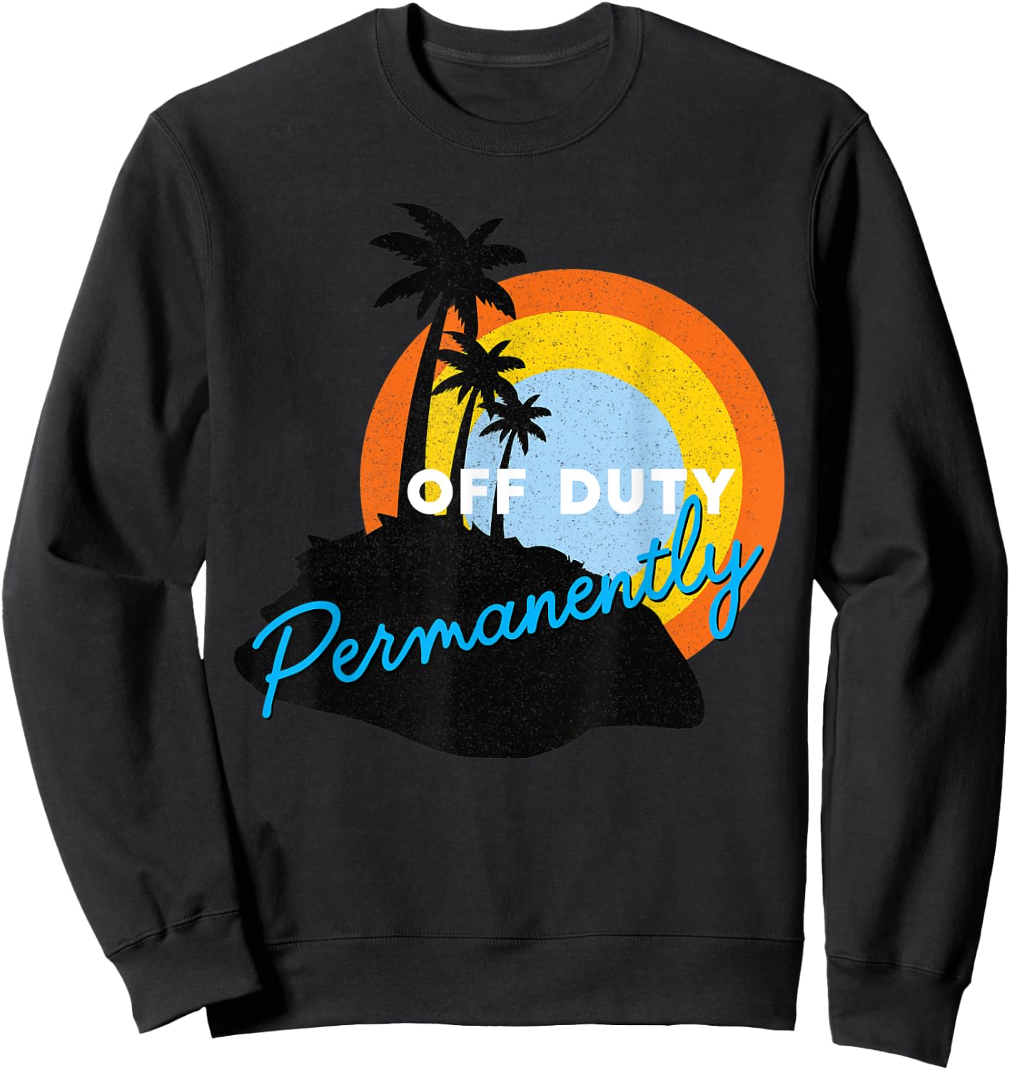 Off Duty Permanently - Retired Sweatshirt - Sweatshirt | Black