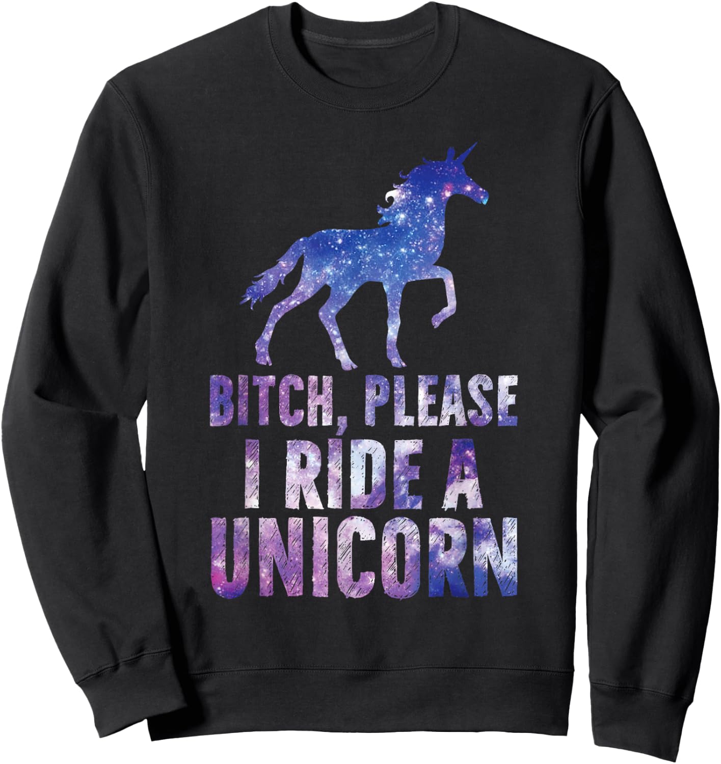 Bitch Please I Ride a Unicorn Sweatshirt - Sweatshirt | Black