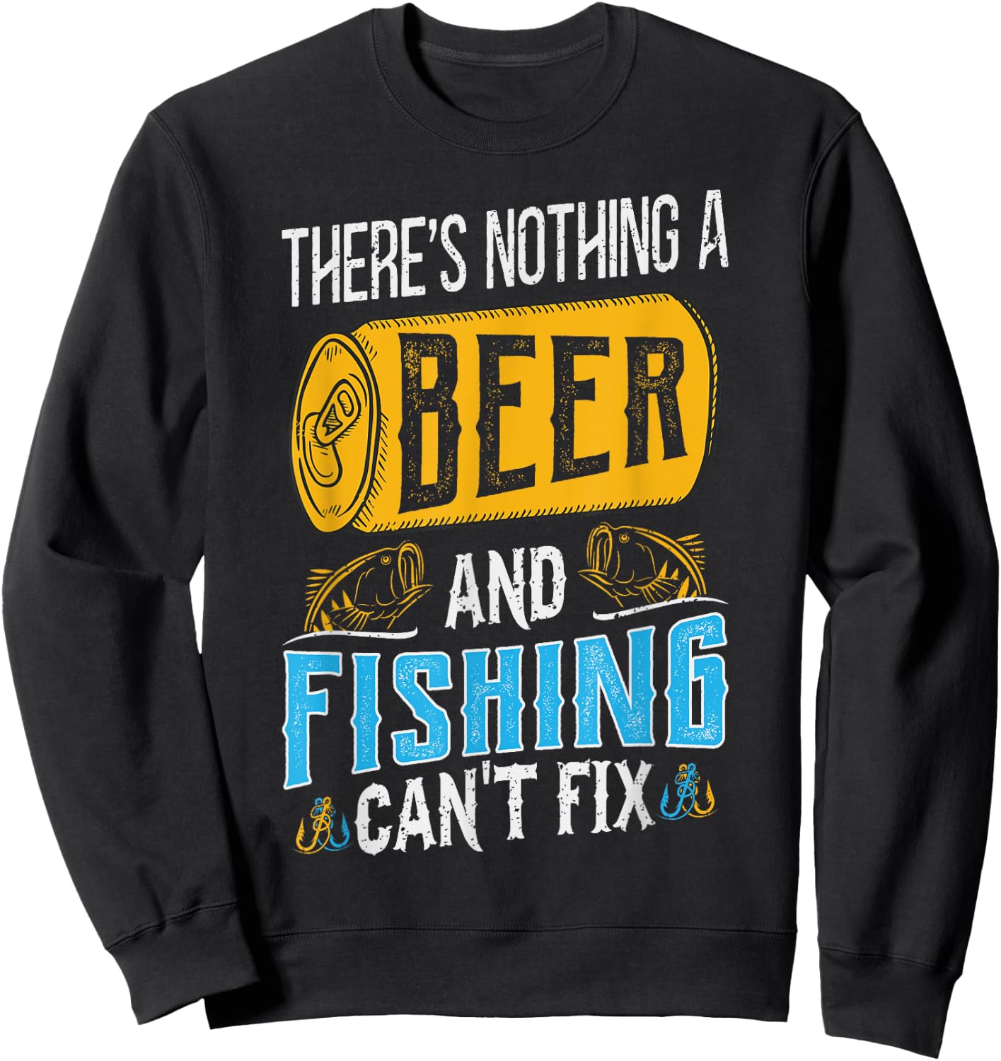 There’s Nothing A Beer And Fishing Can’t Fix Sweatshirt - Sweatshirt | Black