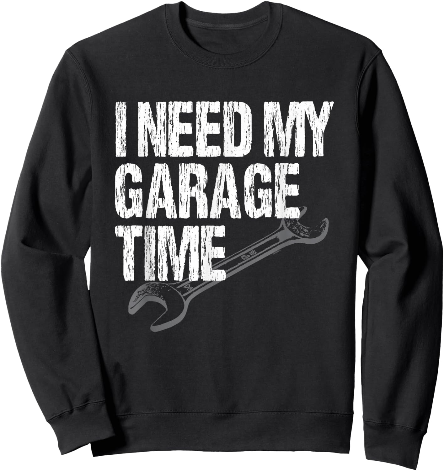 I Need My Garage Time - Funny Car Guy Sweatshirt - Sweatshirt | Black