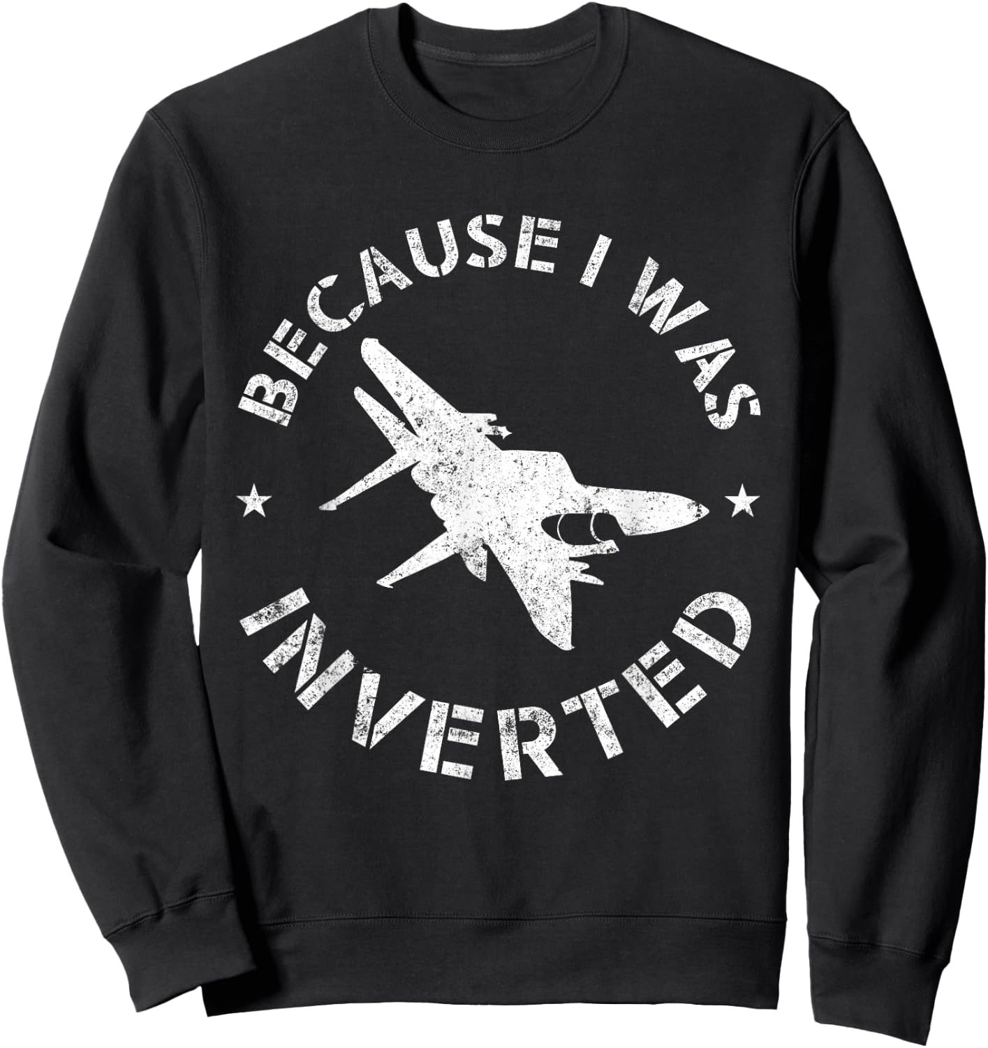 Funny Pilot Airplane Gifts Because I Was Inverted Sweatshirt - Sweatshirt | Black