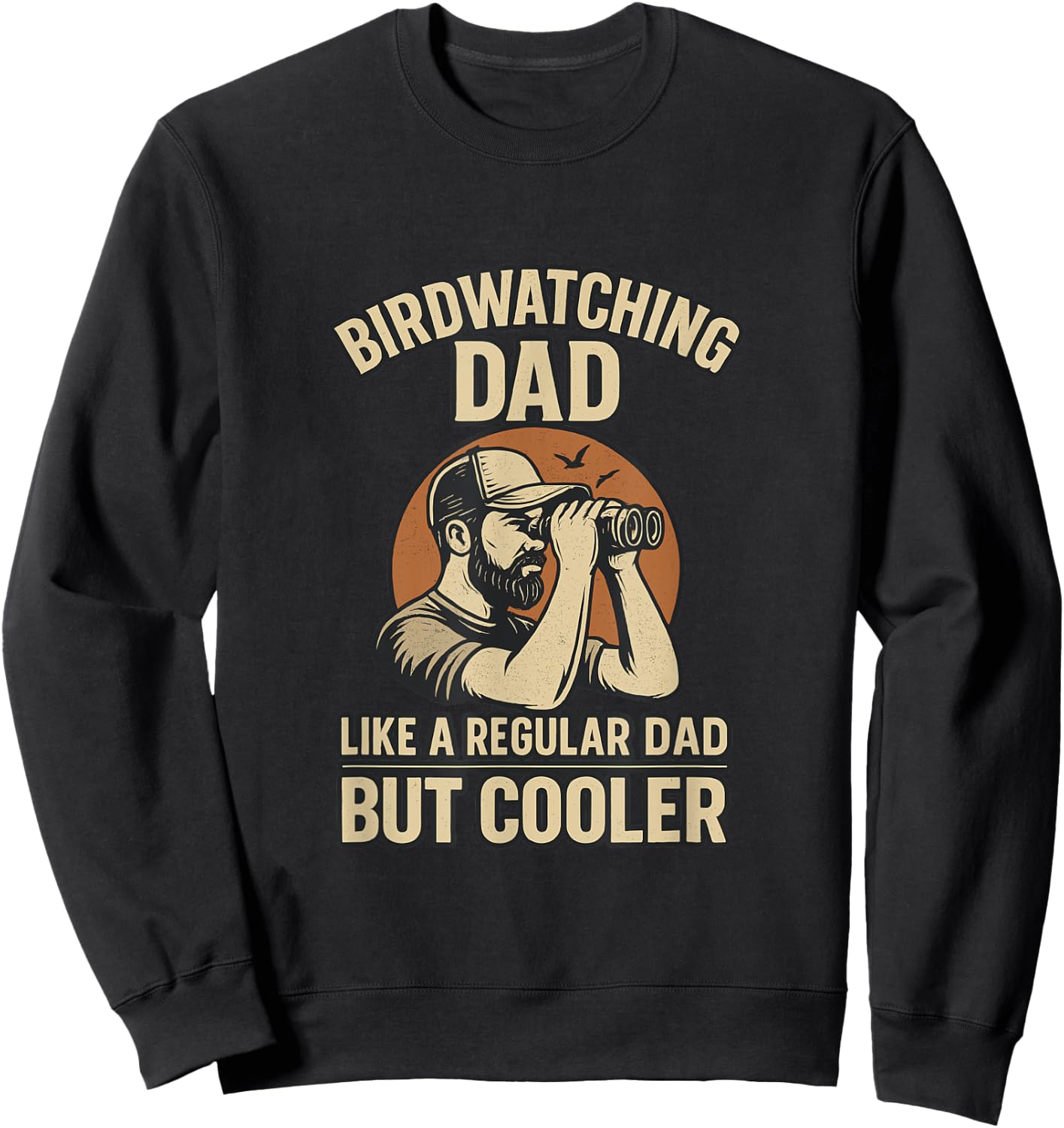 Bird Watching Dad Ornithologist Bird Lover Daddy Fathers Day Sweatshirt - Sweatshirt | Black