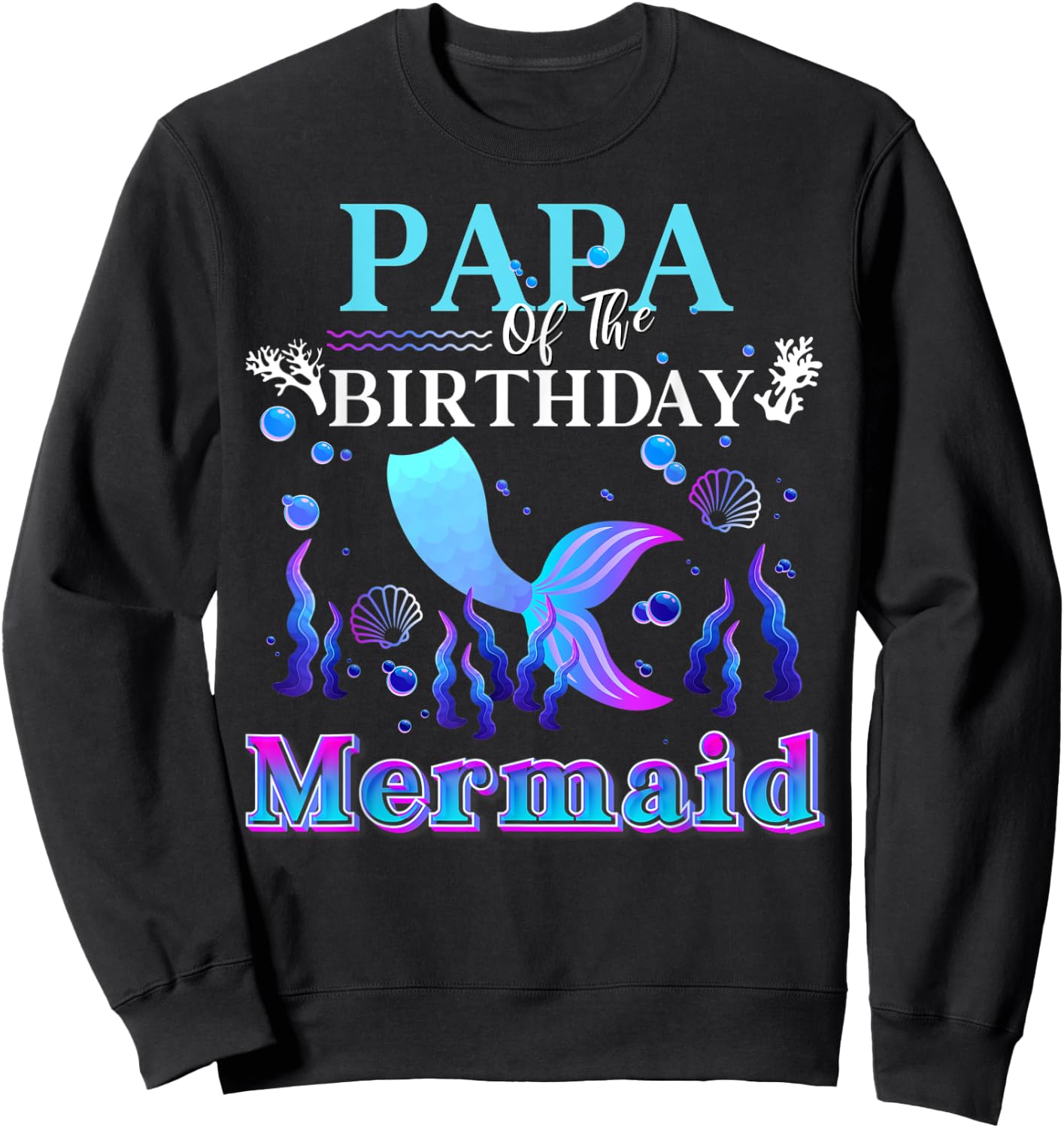 Papa of The Birthday Mermaid Matching Family Mermaid Sweatshirt - Sweatshirt | Black