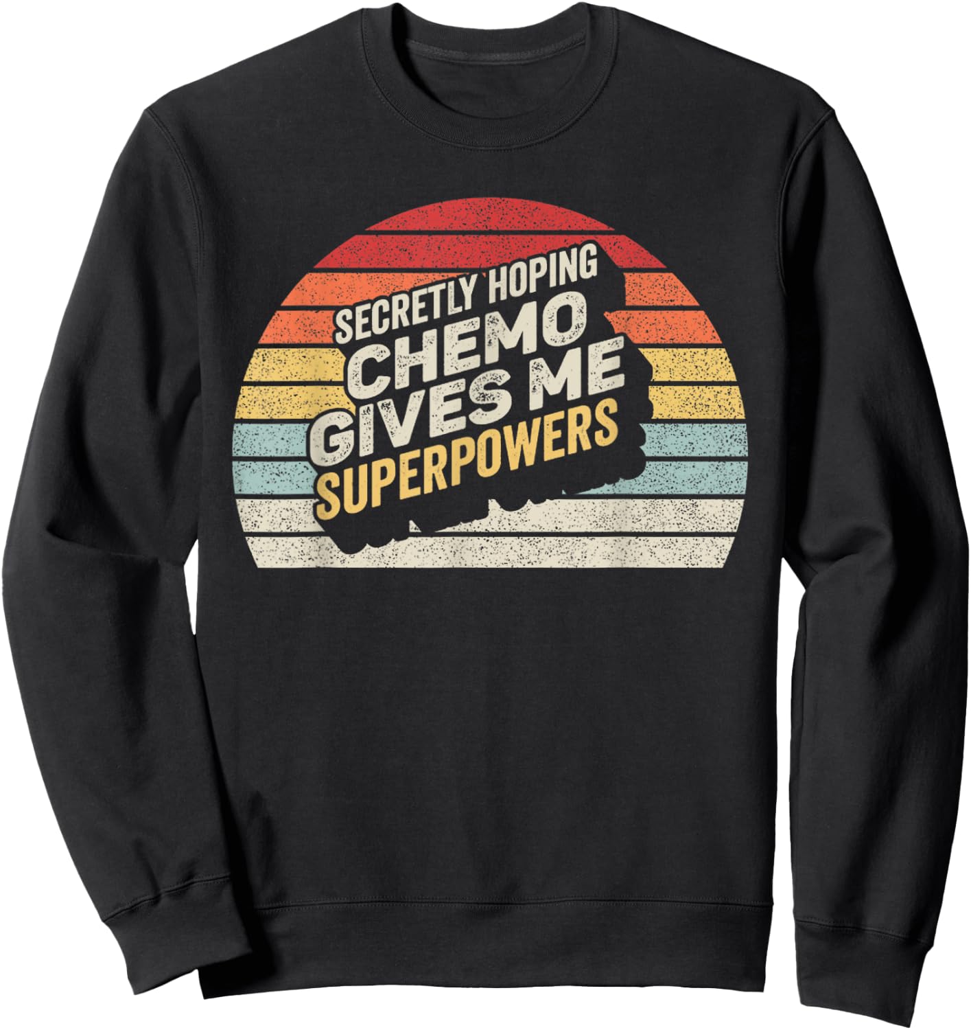 Retro Vintage Secretly Hoping Chemo Gives Me Superpowers Sweatshirt - Sweatshirt | Black