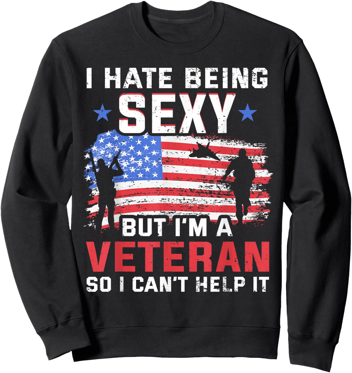 I hate being sexy but I'm a Veteran - Vietnam Veteran Sweatshirt - Sweatshirt | Black