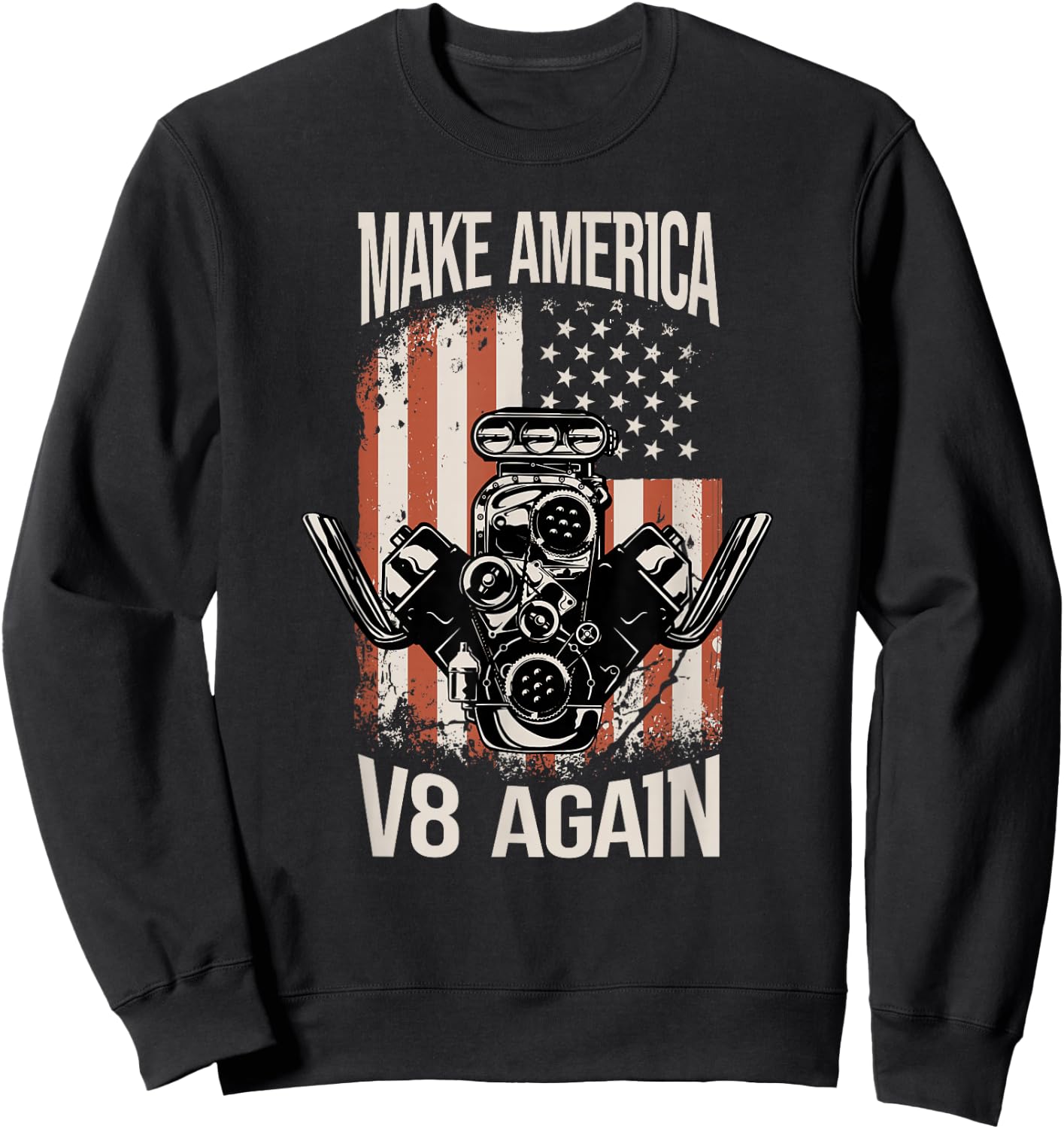 Make America V8 again Muscle Car USA Flag Engine V8 Sweatshirt - Sweatshirt | Black