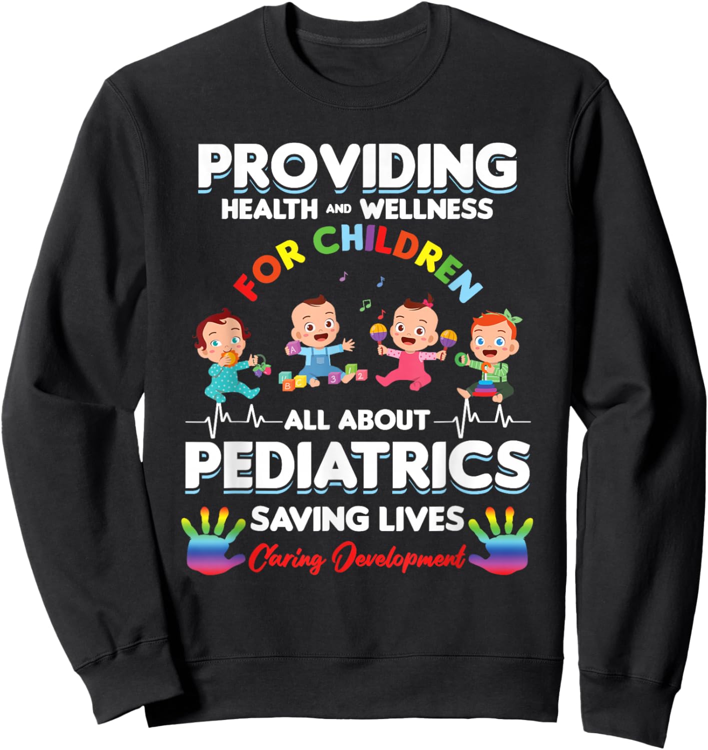 Providing Health Wellness Children Pediatrics Doctor Gift Sweatshirt - Sweatshirt | Black