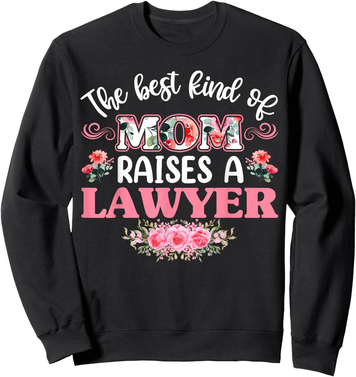 The Best Kind of Mom Raises a lawyer Shirt Sweatshirt - Sweatshirt | Black