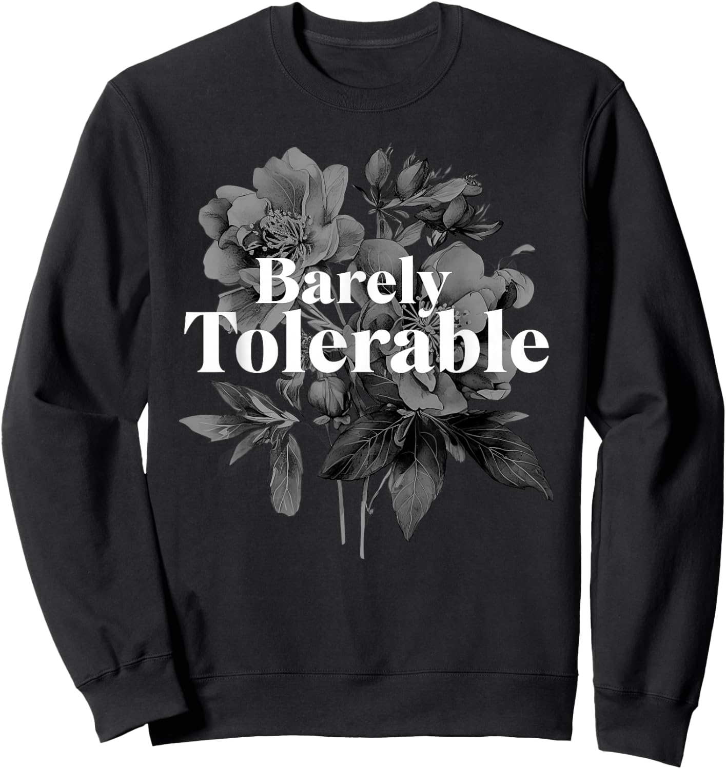 Barely Tolerable Shirt Floral Book Lover Quote bookish Sweatshirt - Sweatshirt | Black