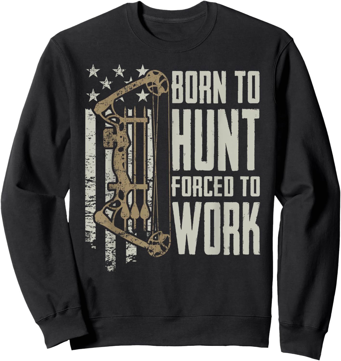 Born To Bow Hunt Forced To Work - Funny Archery Bow Hunting Sweatshirt - Sweatshirt | Black