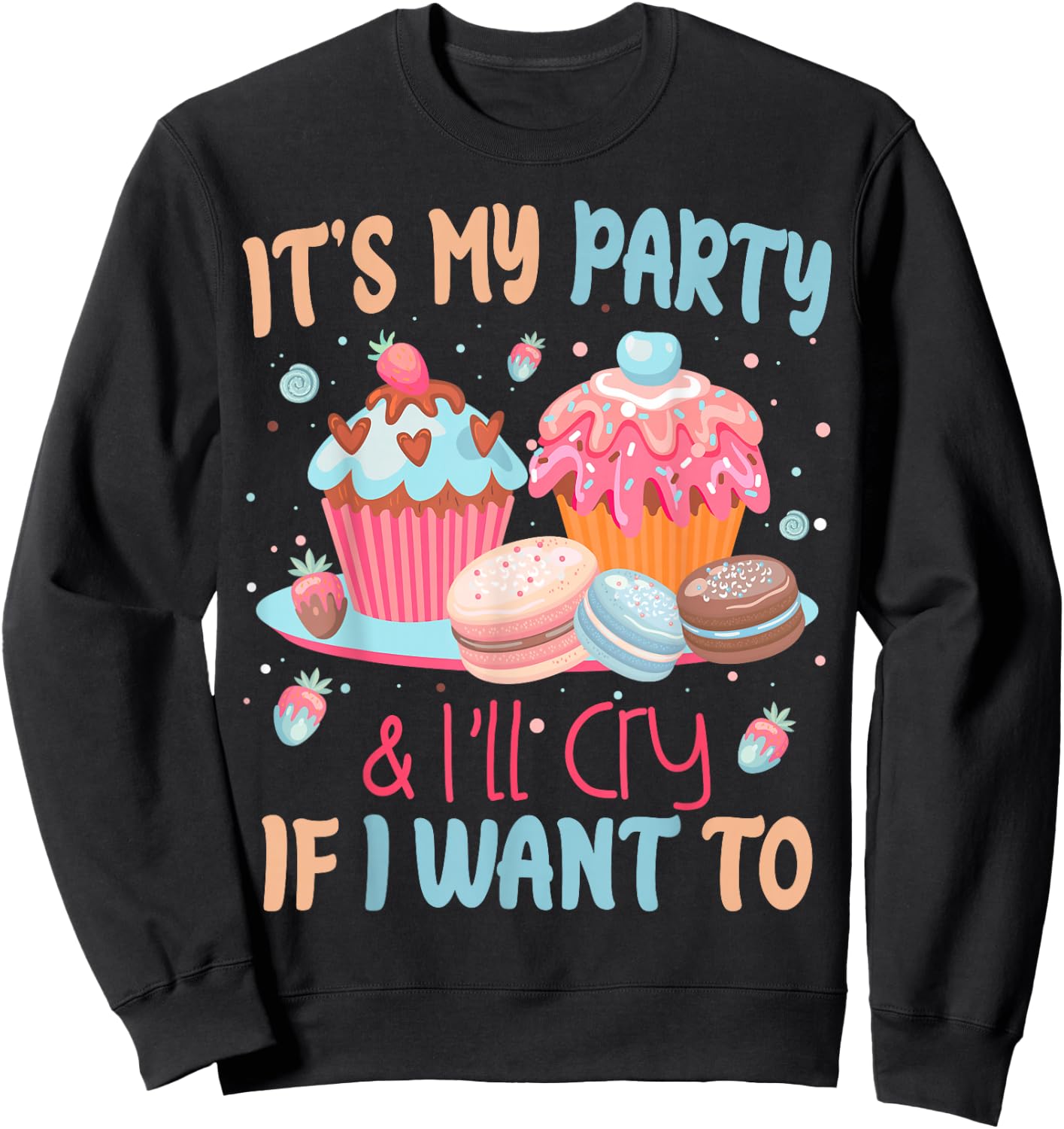 It's My Party And I'll Cry If I Want To Sweatshirt - Sweatshirt | Black