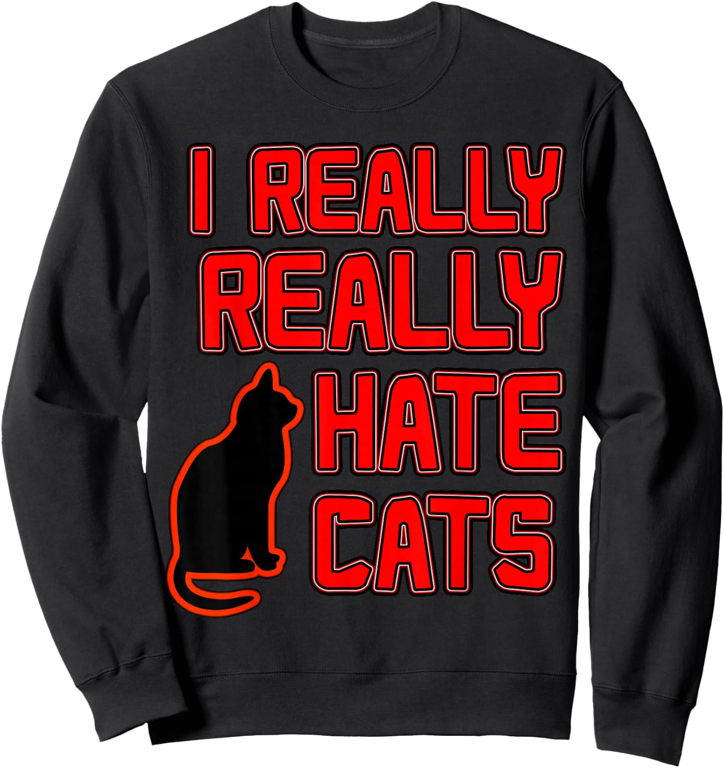 I Really Hate Cats Sweatshirt - Sweatshirt | Black