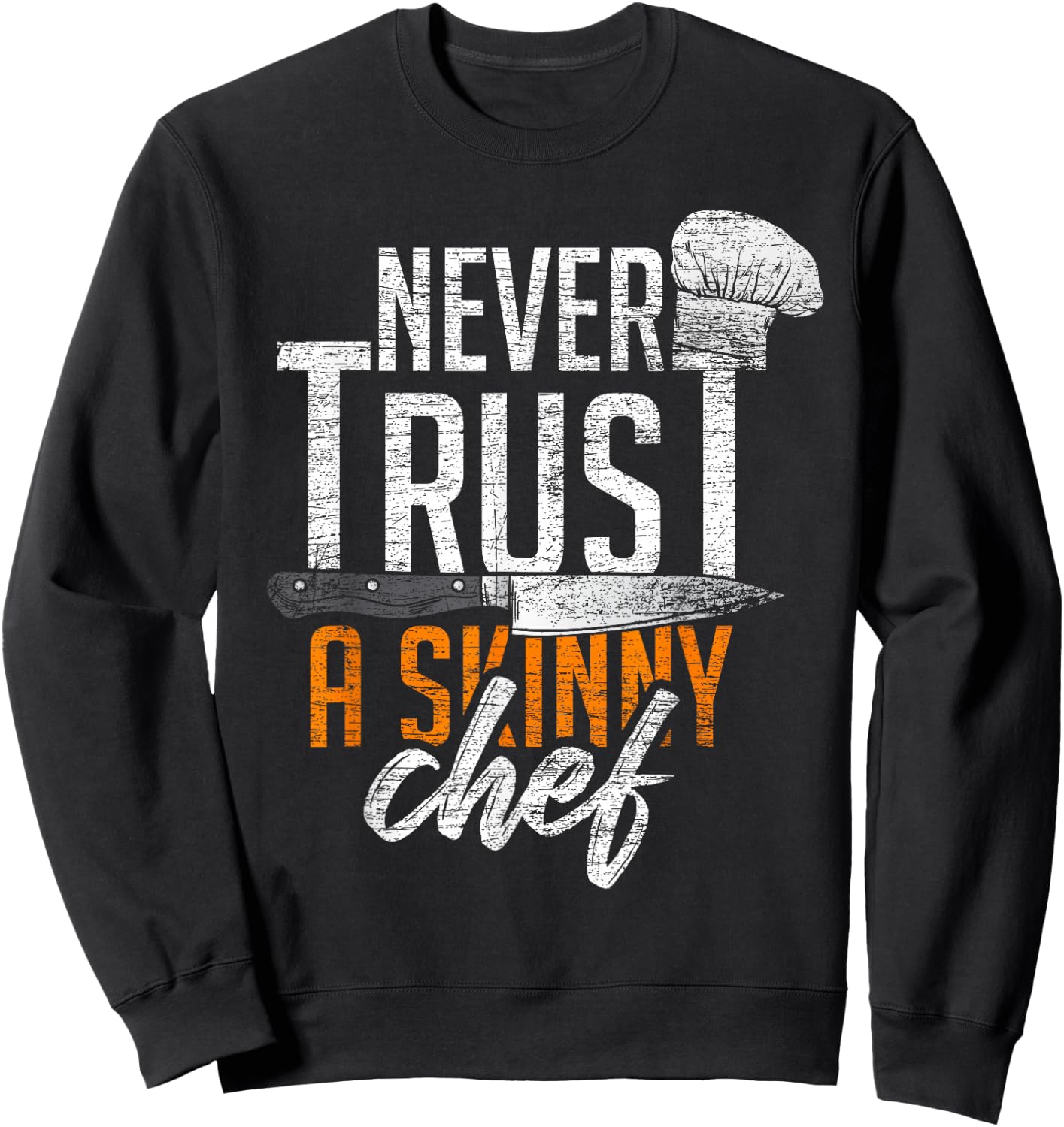 Never Trust A Skinny Chef Sweatshirt - Sweatshirt | Black