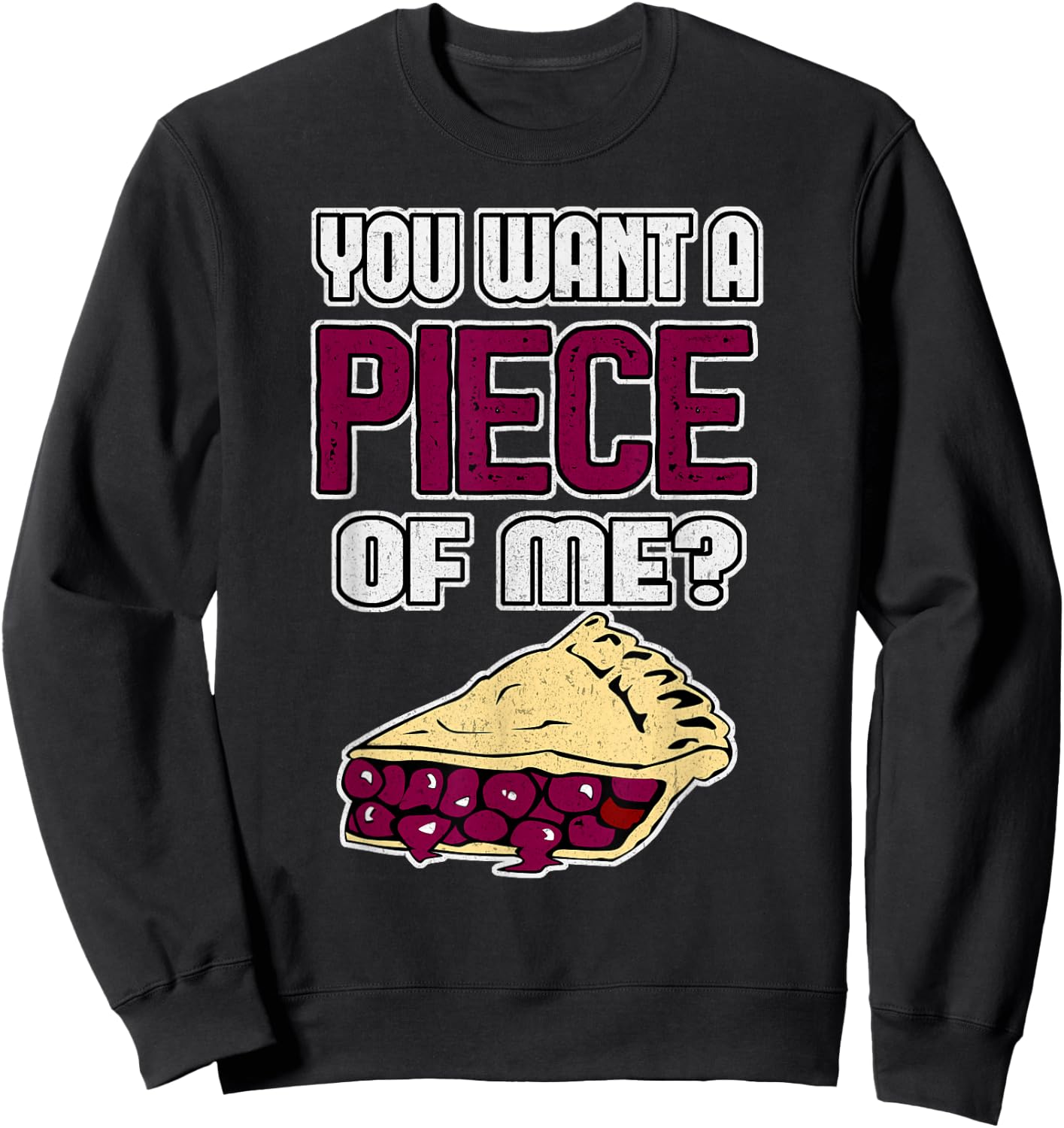 Funny Pie You Want a PIECE of ME Cherry Pie Sweatshirt - Sweatshirt | Black