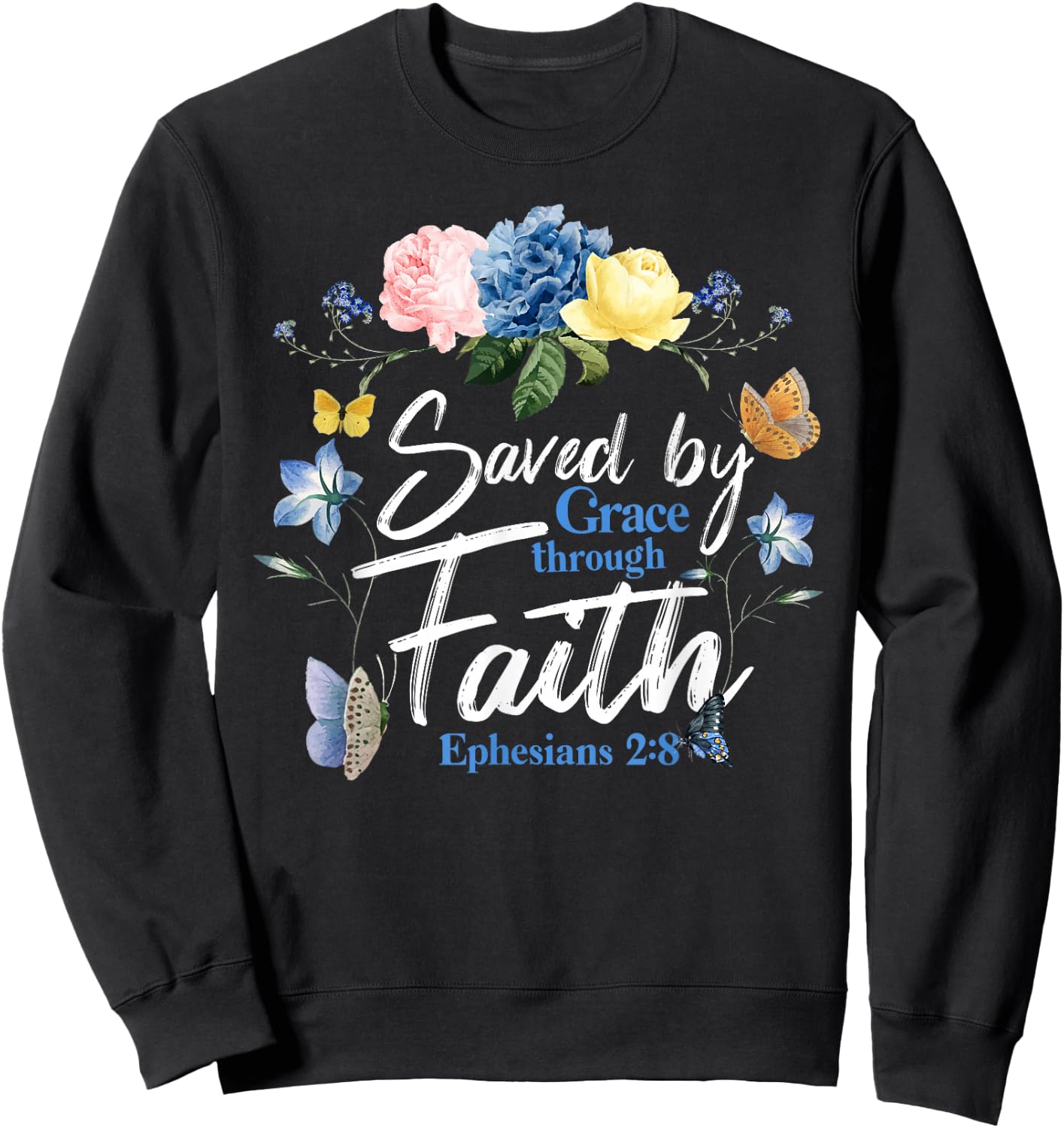 Christian Bible Verse Butterfly Rose Flower Ephesians 2:8 Sweatshirt - Sweatshirt | Black