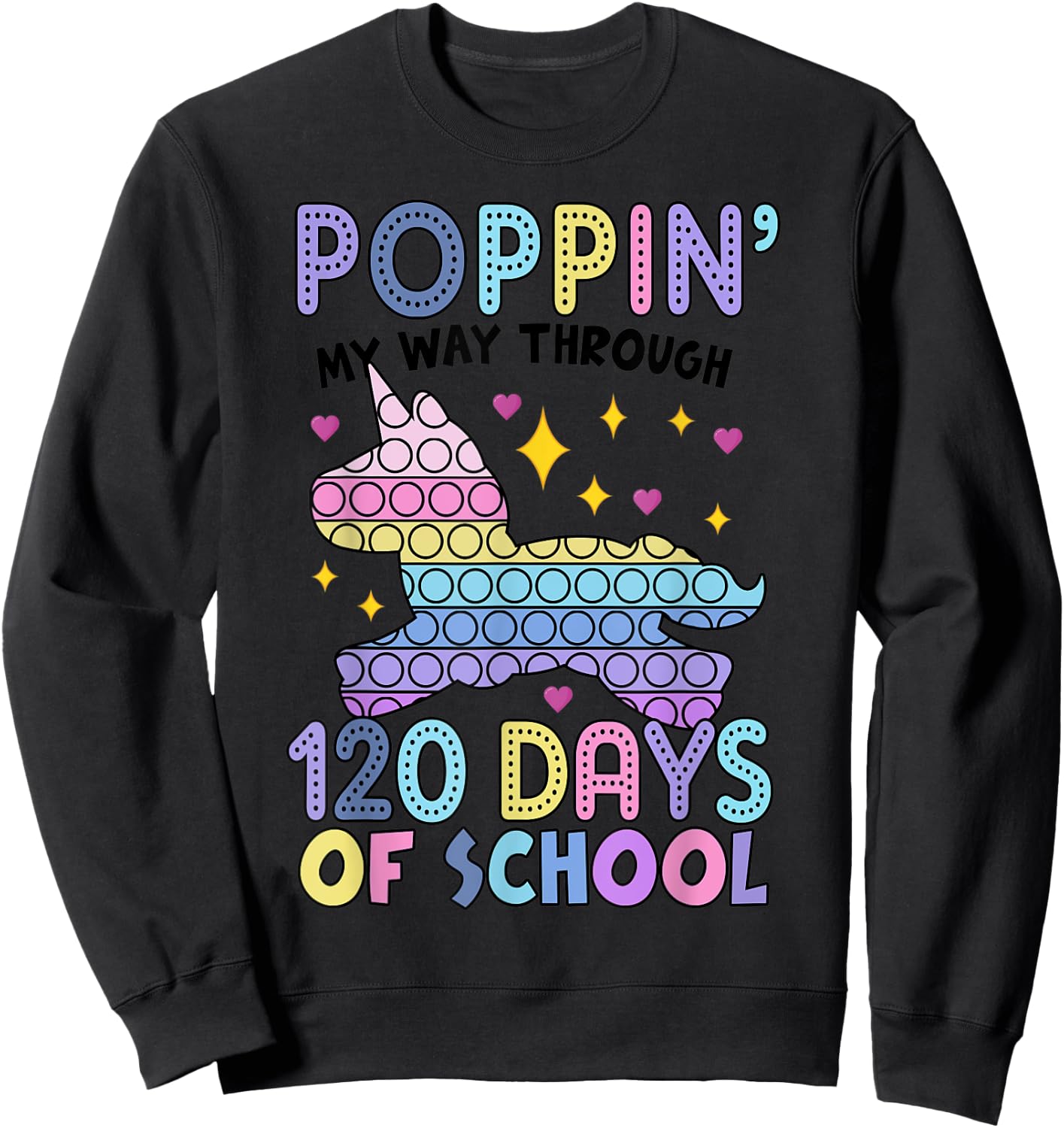 Poppin' 120 Days Of School Unicorn Pop It Happy 120th Sweatshirt - Sweatshirt | Black