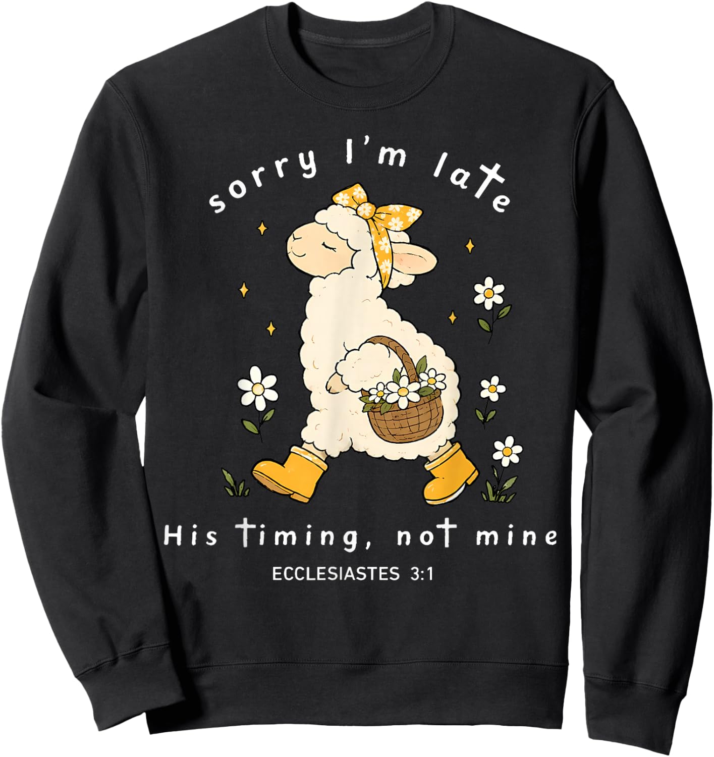 Sorry I'm Late His Timing Not Mine Ecclesiastes 3:1 Sheep Sweatshirt - Sweatshirt | Black