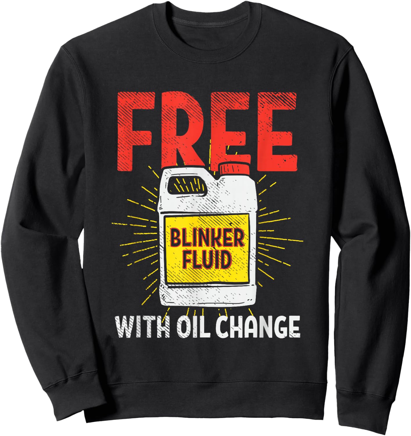 Free Blinker Fluid With Oil Change Funny Auto Mechanic Sweatshirt - Sweatshirt | Black