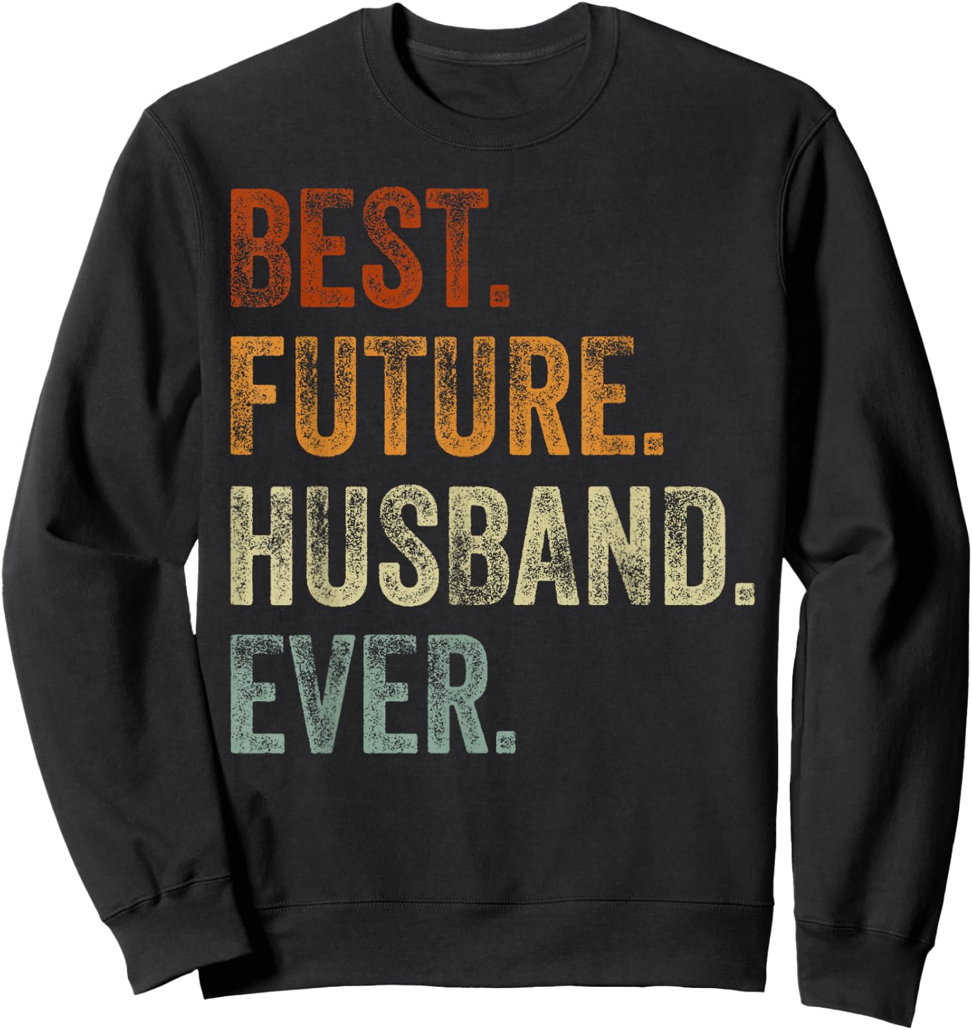 Best Future Husband Ever Retro Vintage, Wedding Announcement Sweatshirt - Sweatshirt | Black