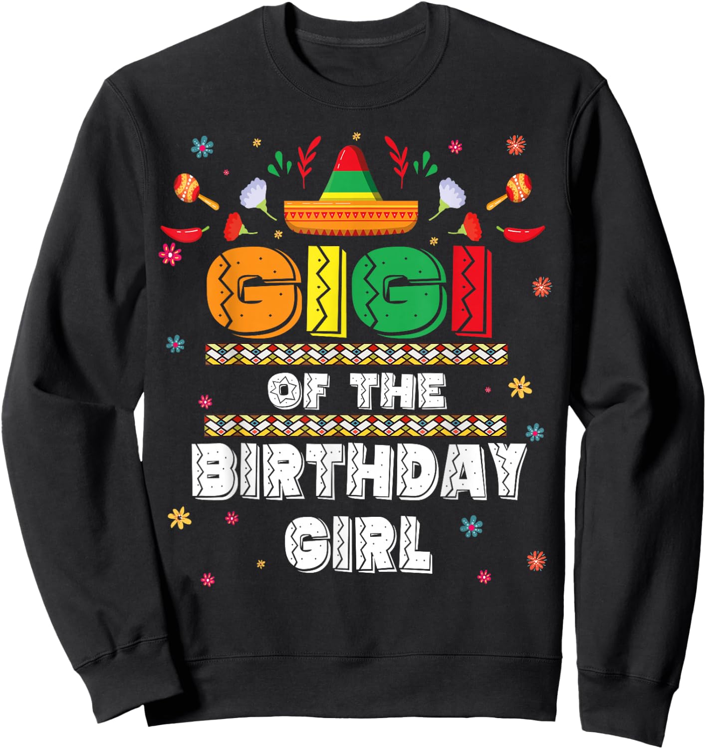 Gigi Of The Birthday Girl Mexican Birthday Party Family Sweatshirt - Sweatshirt | Black