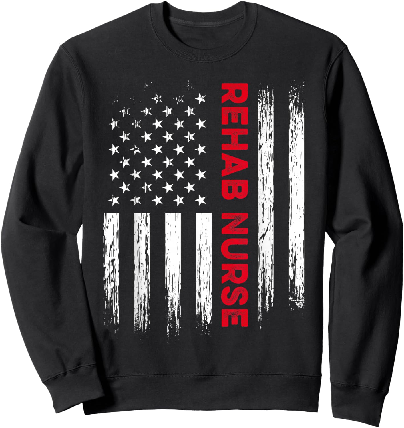 Rehab Nurse America Rehabilitation Nursing RN Sweatshirt - Sweatshirt | Black