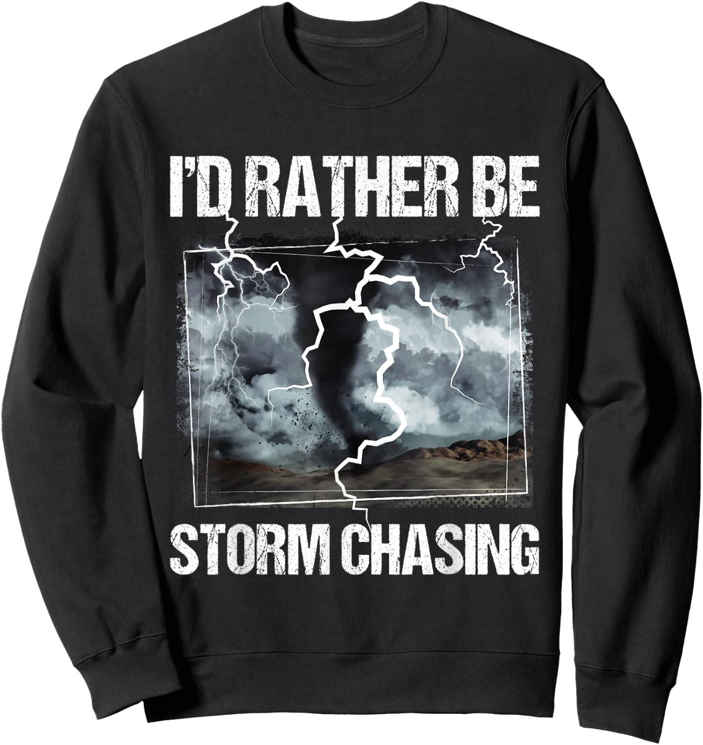 I'd Rather Be Storm Chasing - Tornado Chaser Meteorology Sweatshirt - Sweatshirt | Black