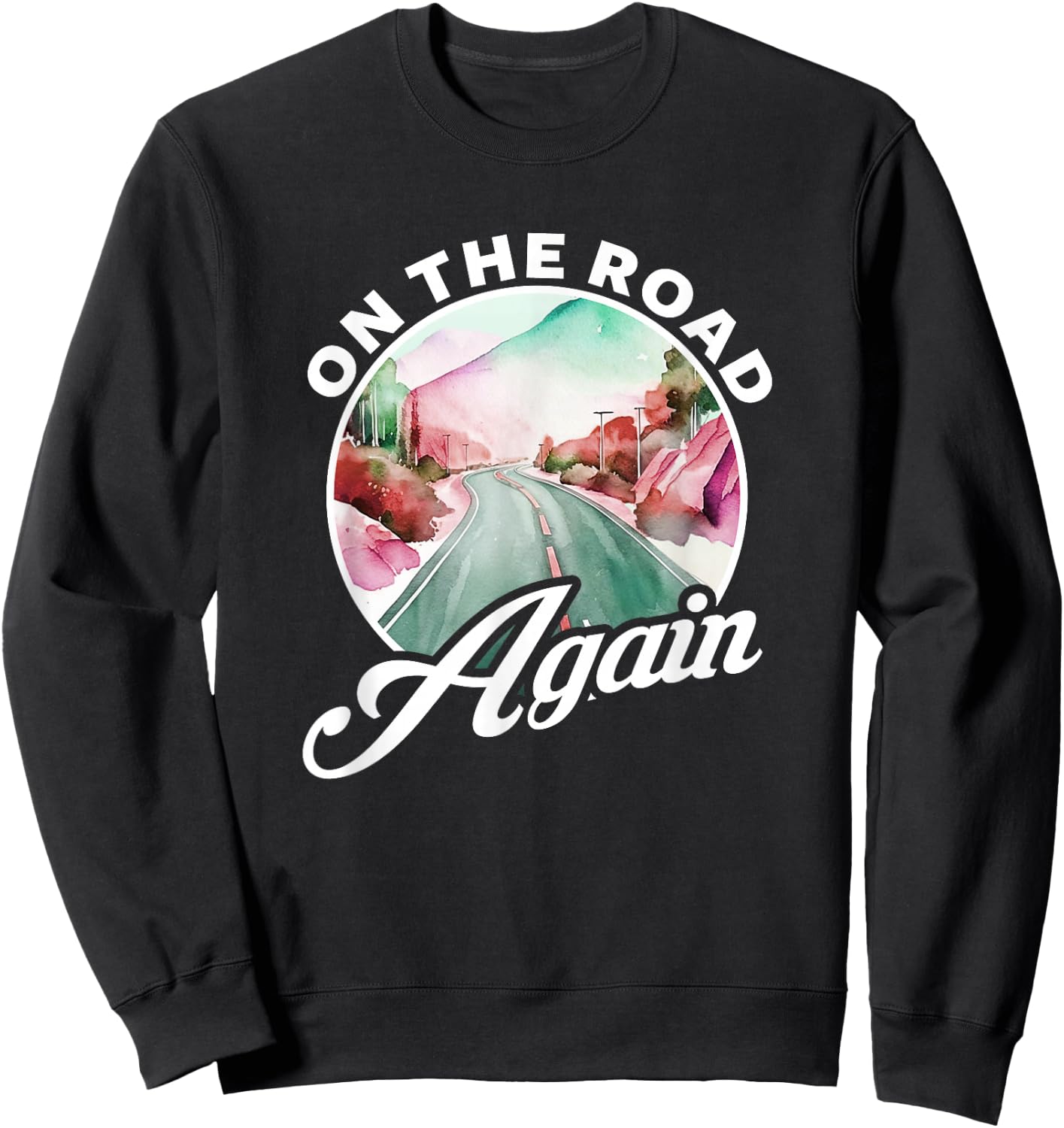 Trucker 18 Wheeler On The Road Again Sweatshirt - Sweatshirt | Black