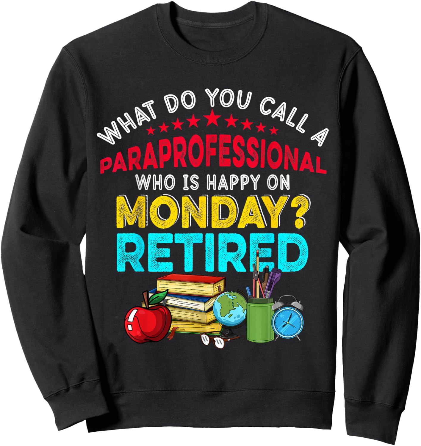 Vintage Happy Retirement Funny A Paraprofessional Retired Sweatshirt - Sweatshirt | Black