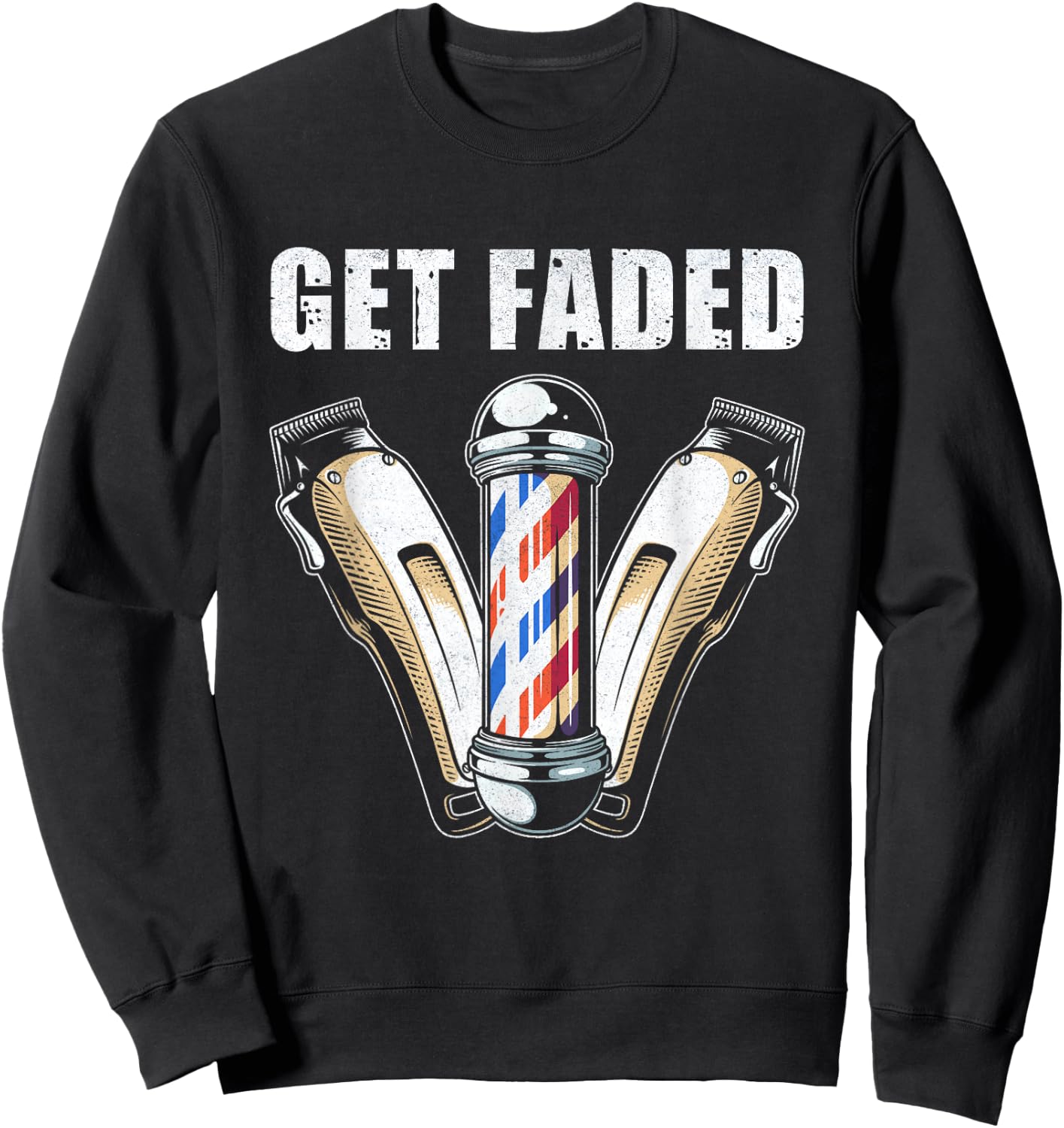 Funny Get Faded Barber Gift Women Cool Hairstylist Sweatshirt - Sweatshirt | Black