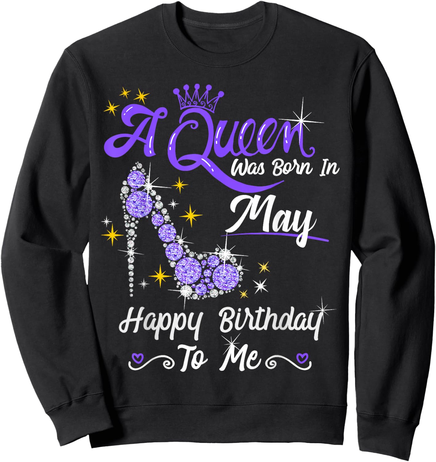A Queen was Born in May Happy Birthday to Me High Heel Sweatshirt - Sweatshirt | Black