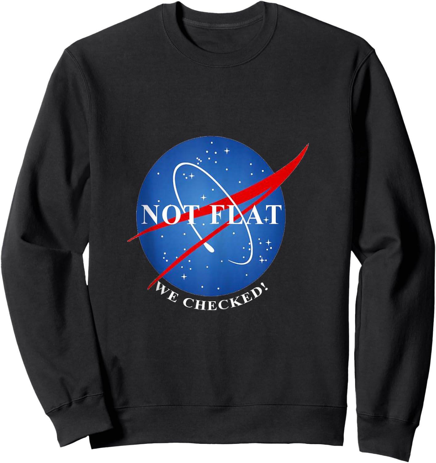 Not Flat We Checked Not Flat Earth Sweatshirt - Sweatshirt | Black