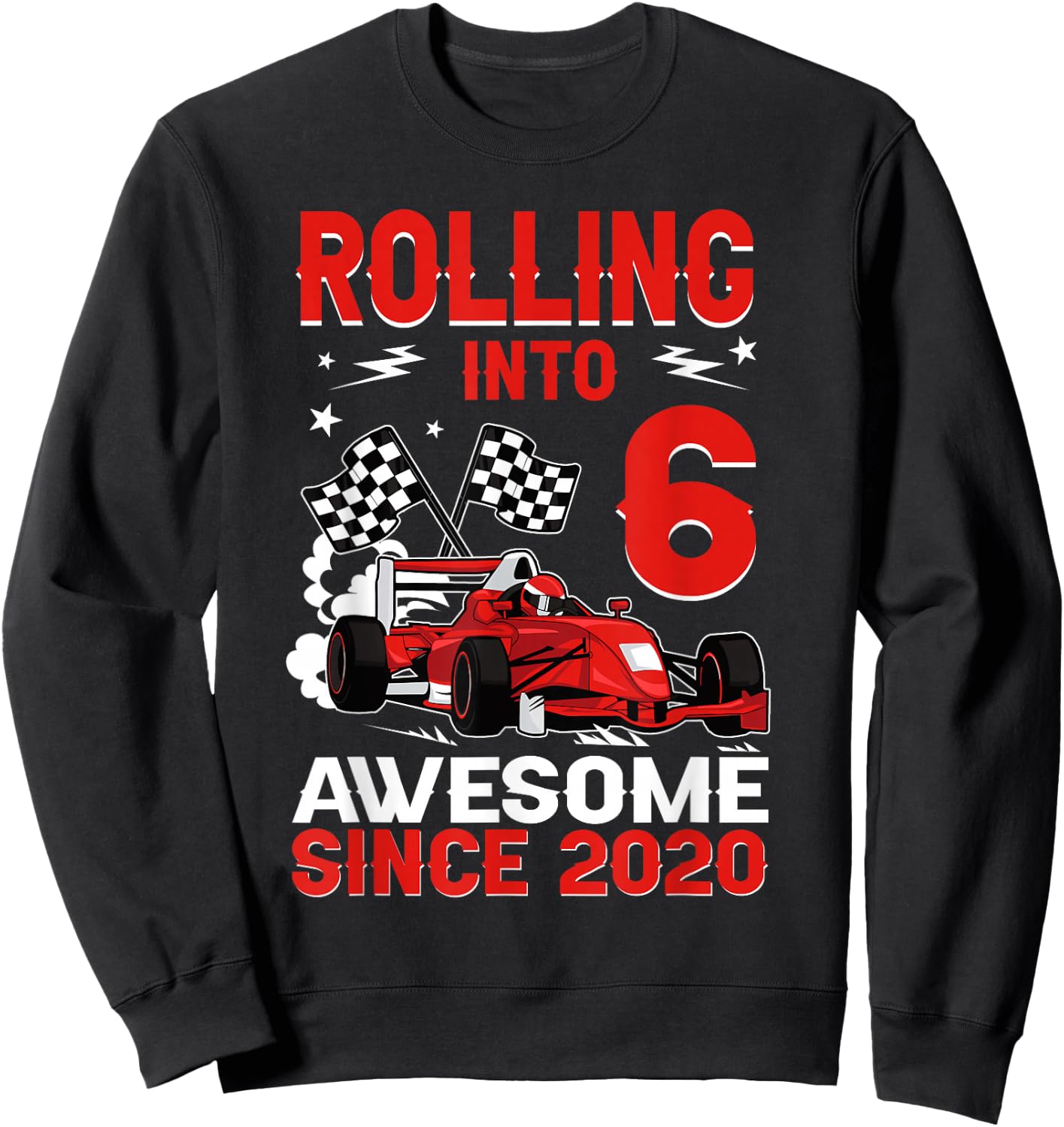 Rolling Into 6 Awesome Since 2020 Race Car 6th Birthday Sweatshirt - Sweatshirt | Black