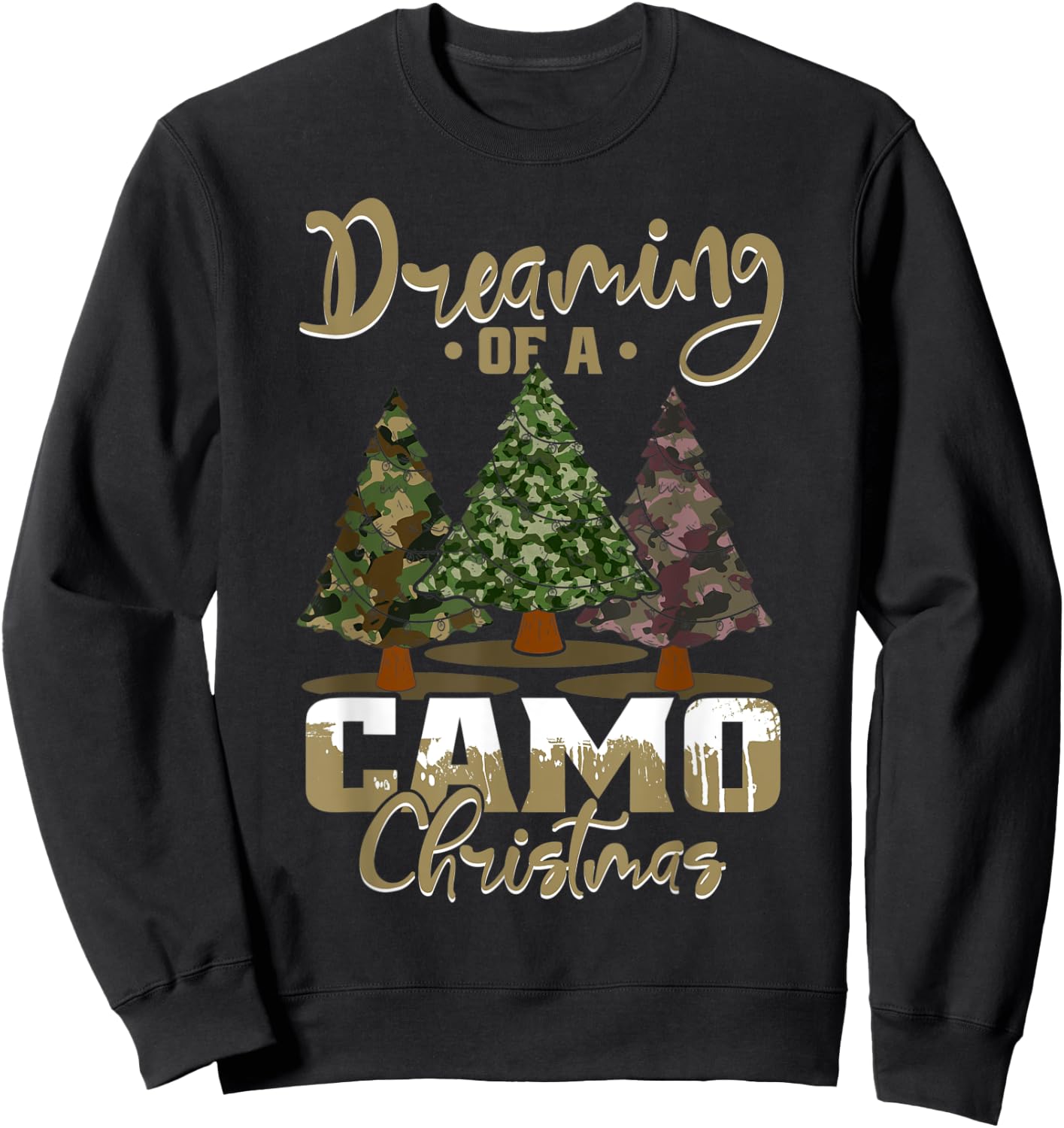 Dreaming Of Camo Christmas Funny Xmas Trees Camo Men Women Sweatshirt - Sweatshirt | Black