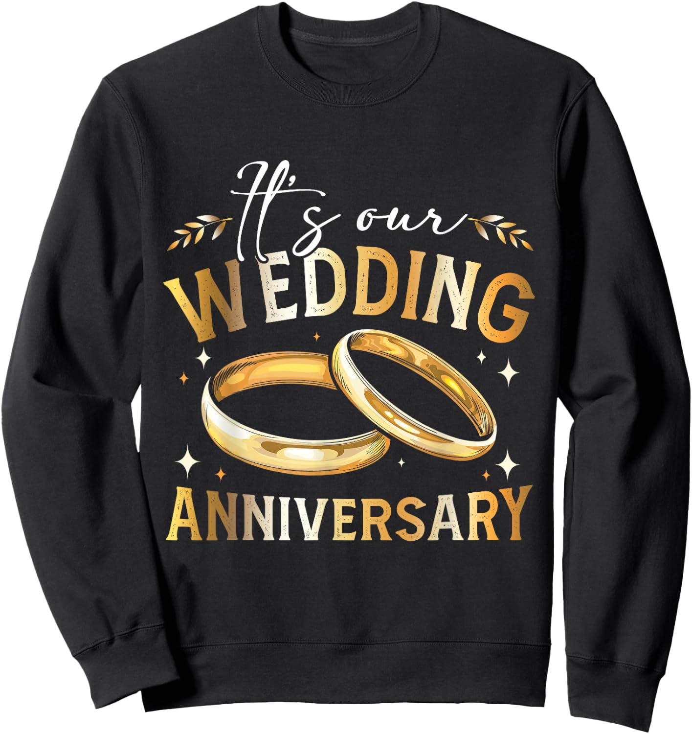 It's Our Wedding Anniversary Happy Wedding Just Married Sweatshirt - Sweatshirt | Black