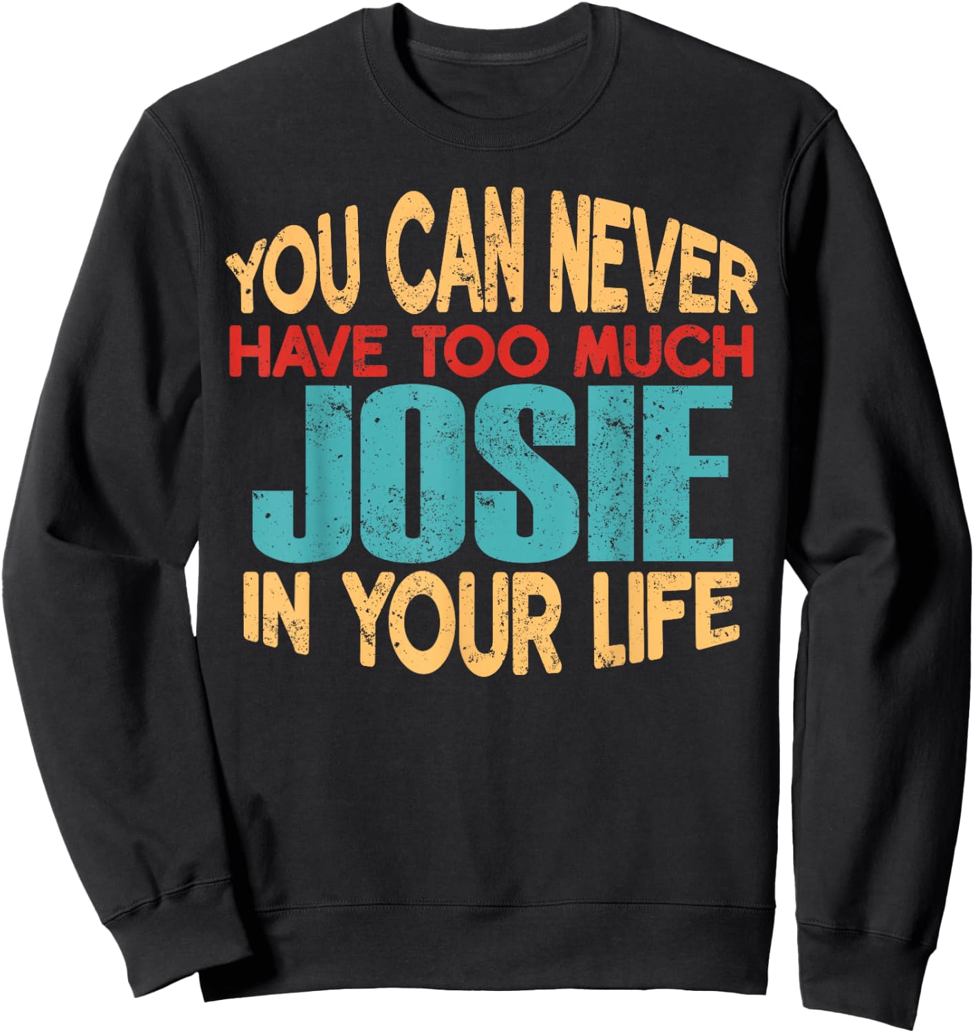 Funny Josie Personalised First Name Joke Item Sweatshirt - Sweatshirt | Black