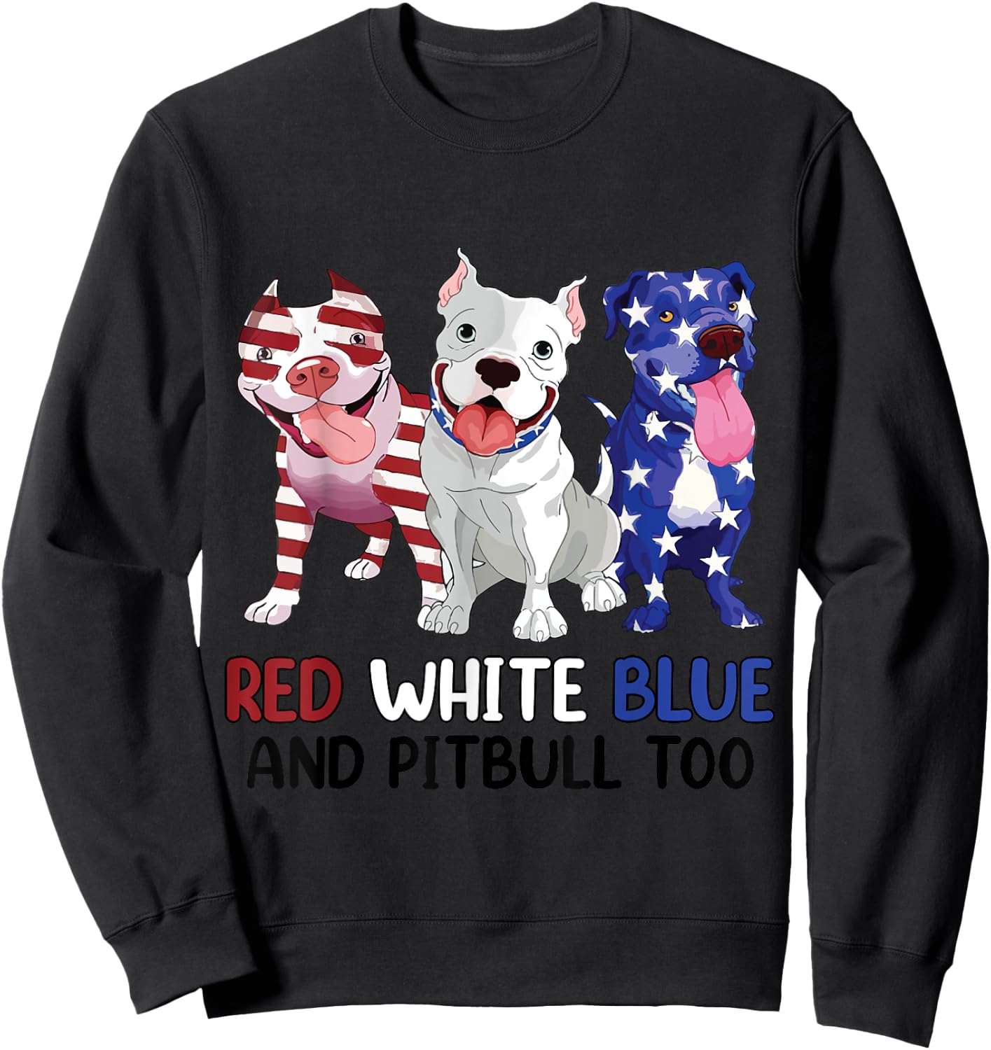 Women Red White Blue & Pitbull Too Funny Pitbull 4th Of July Sweatshirt - Sweatshirt | Black