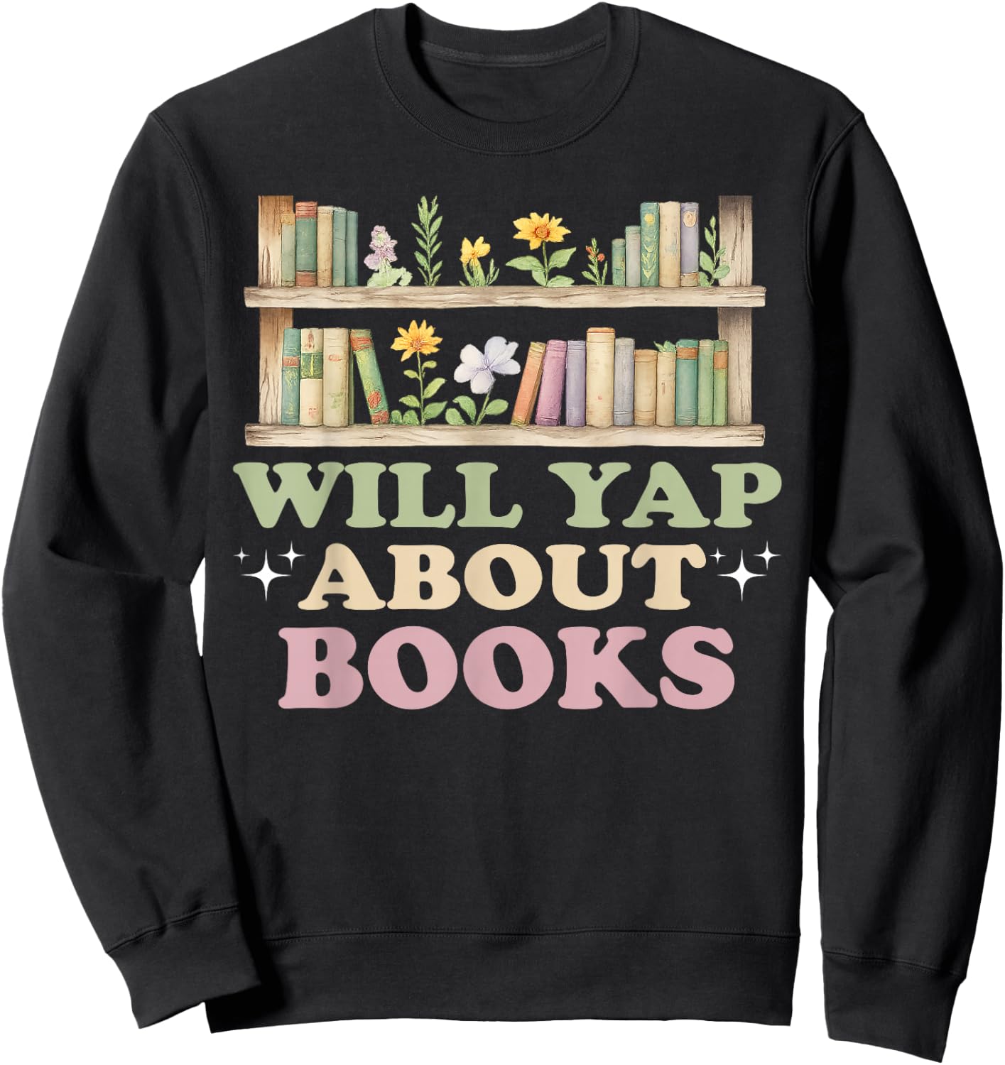 Will Yap About Books Reader Book Nerd Book Reading Lover Sweatshirt - Sweatshirt | Black