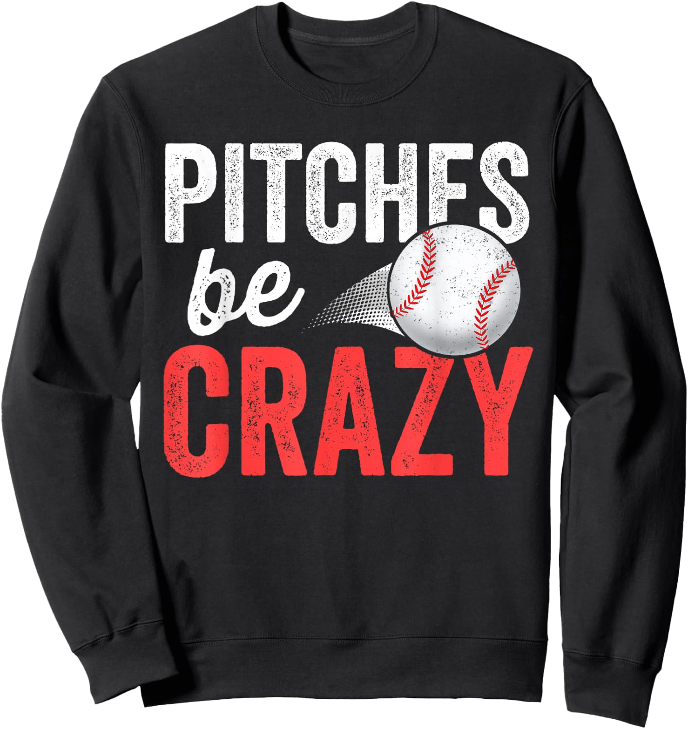 Pitches Be Crazy Baseball Funny Pun Mom Dad Adult Sweatshirt - Sweatshirt | Black